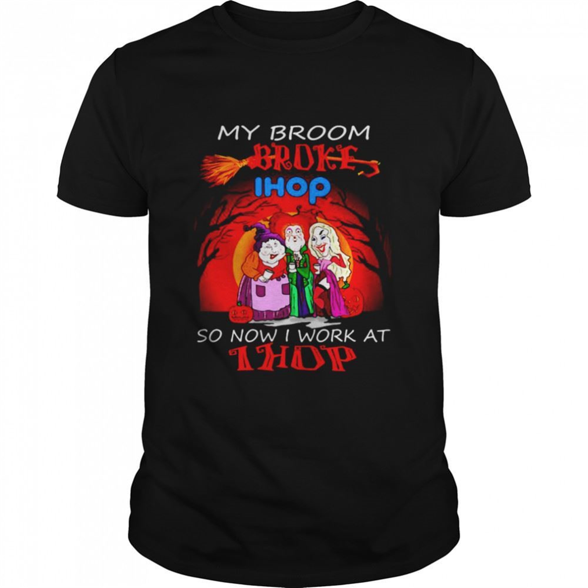 Hocus Pocus My Broom Broke So Now Work At Ihop Halloween T-shirt