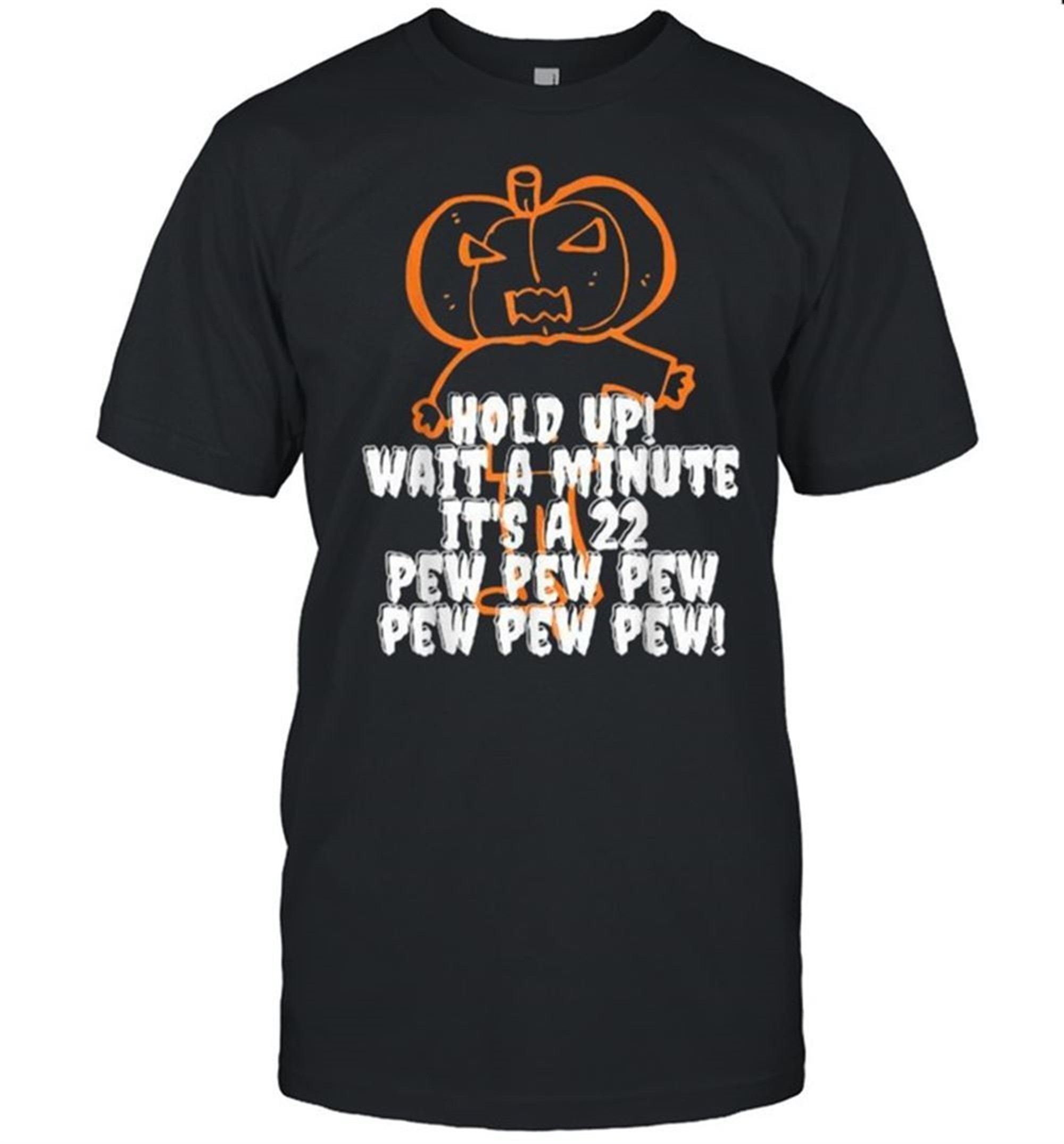 Hold Up Pew Pew Pew Costume Halloween Pumpkin Head T-shirt