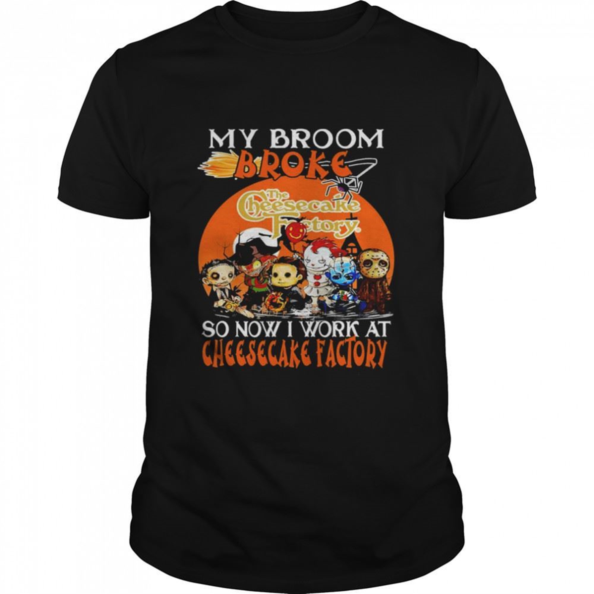 Horror Characters Jason Voorhees And Friends My Broom Broke So Now I Work At Cheesecake Factory Logo Halloween Shirt