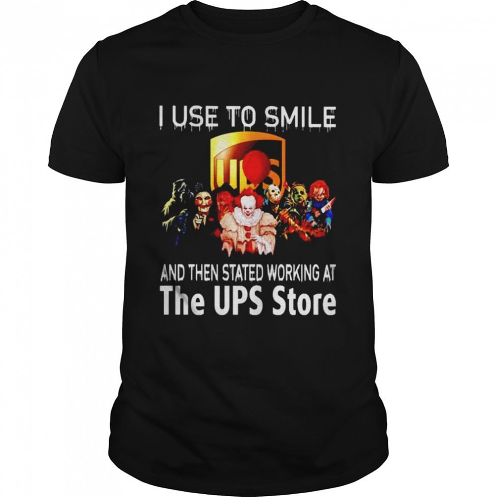 Horror Halloween I Use To Smile And Then Stated Working At Ups Shirt