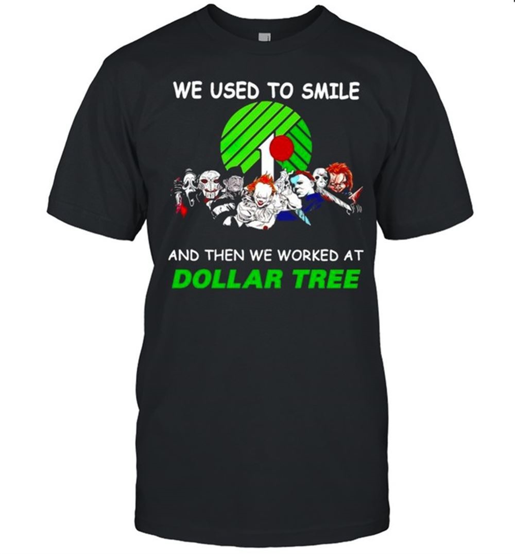 Horror Halloween We Used To Smile And The We Worked At Dollar Tree Shirt