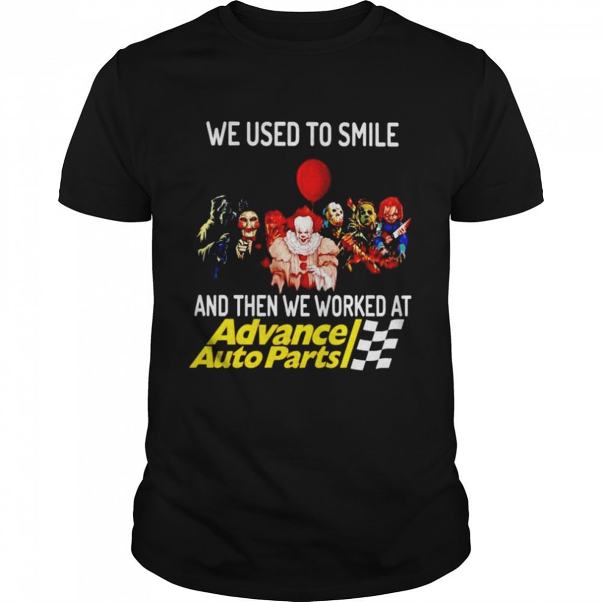 Horror Halloween We Used To Smile And Then We Worked At Advance Auto Parts Shirt