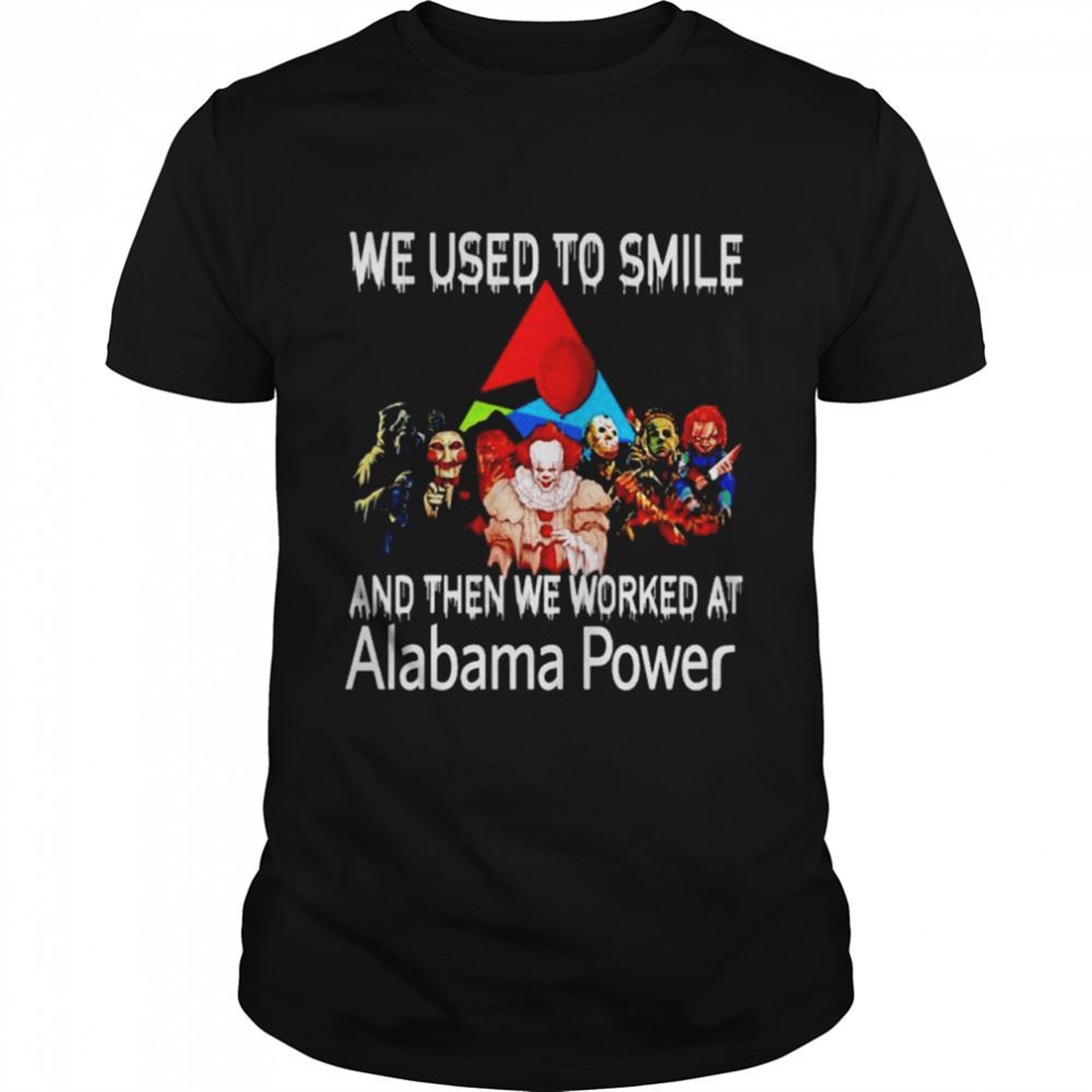 Horror Halloween We Used To Smile And Then We Worked At Alabama Power Shirt