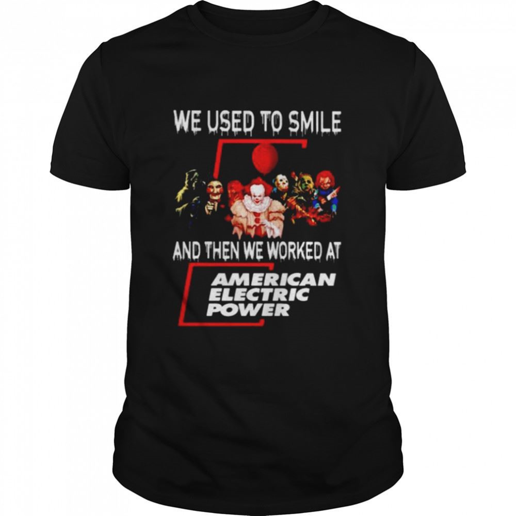 Horror Halloween We Used To Smile And Then We Worked At American Electric Power Shirt