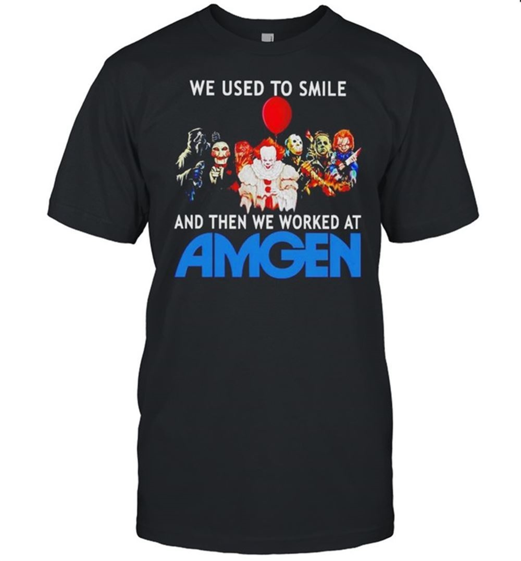 Horror Halloween We Used To Smile And Then We Worked At Amgen Shirt