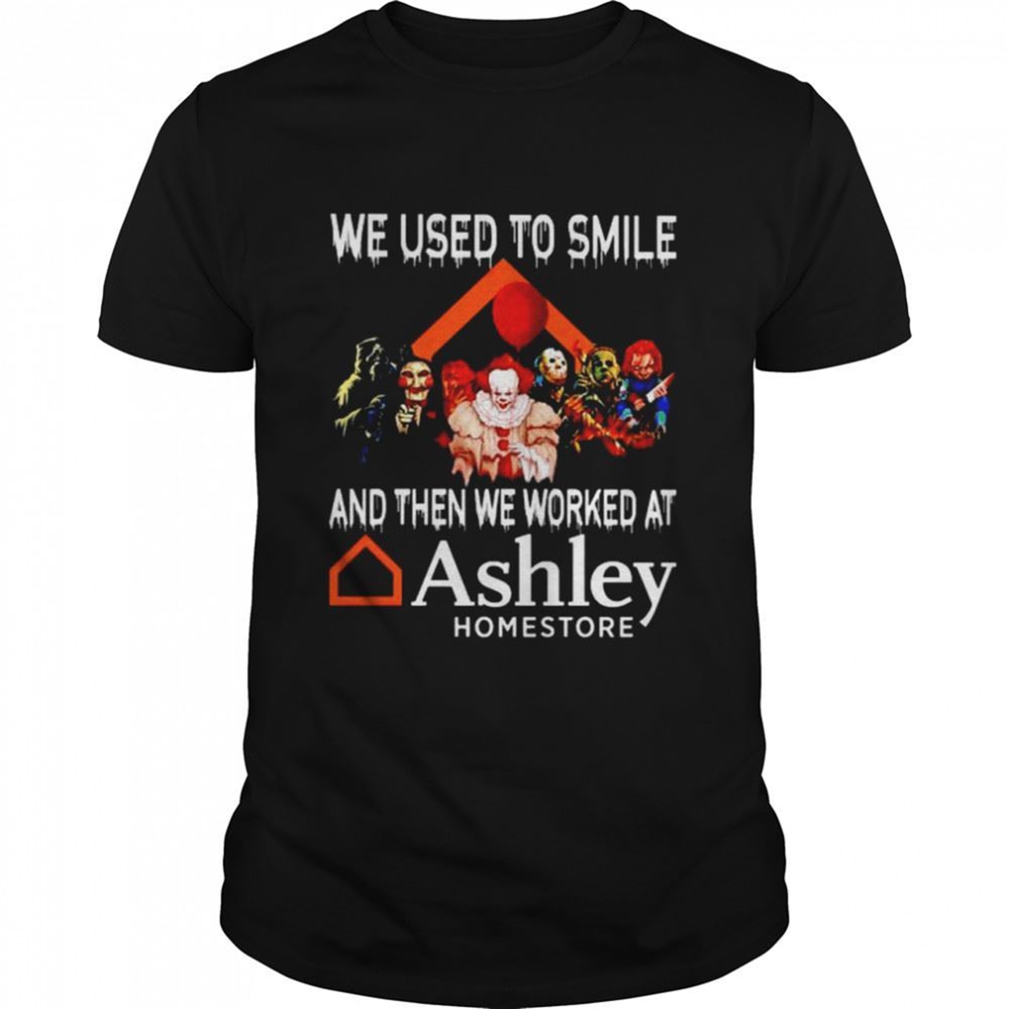 Horror Halloween We Used To Smile And Then We Worked At Ashley Homestore Shirt