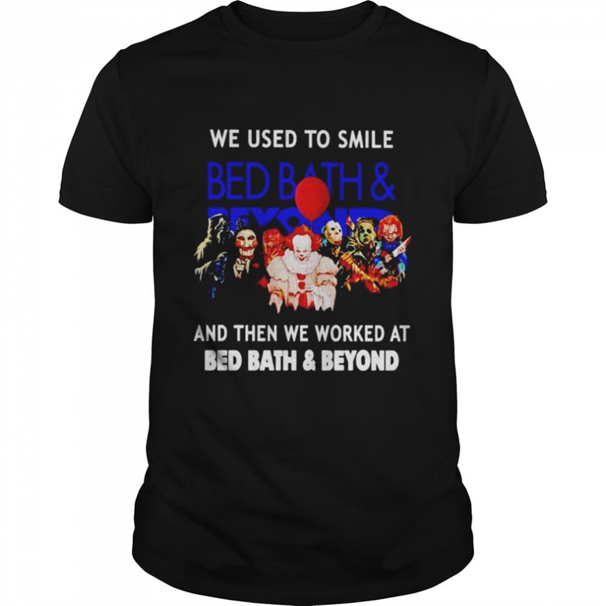 Horror Halloween We Used To Smile And Then We Worked At Bed Bath Beyond Shirt