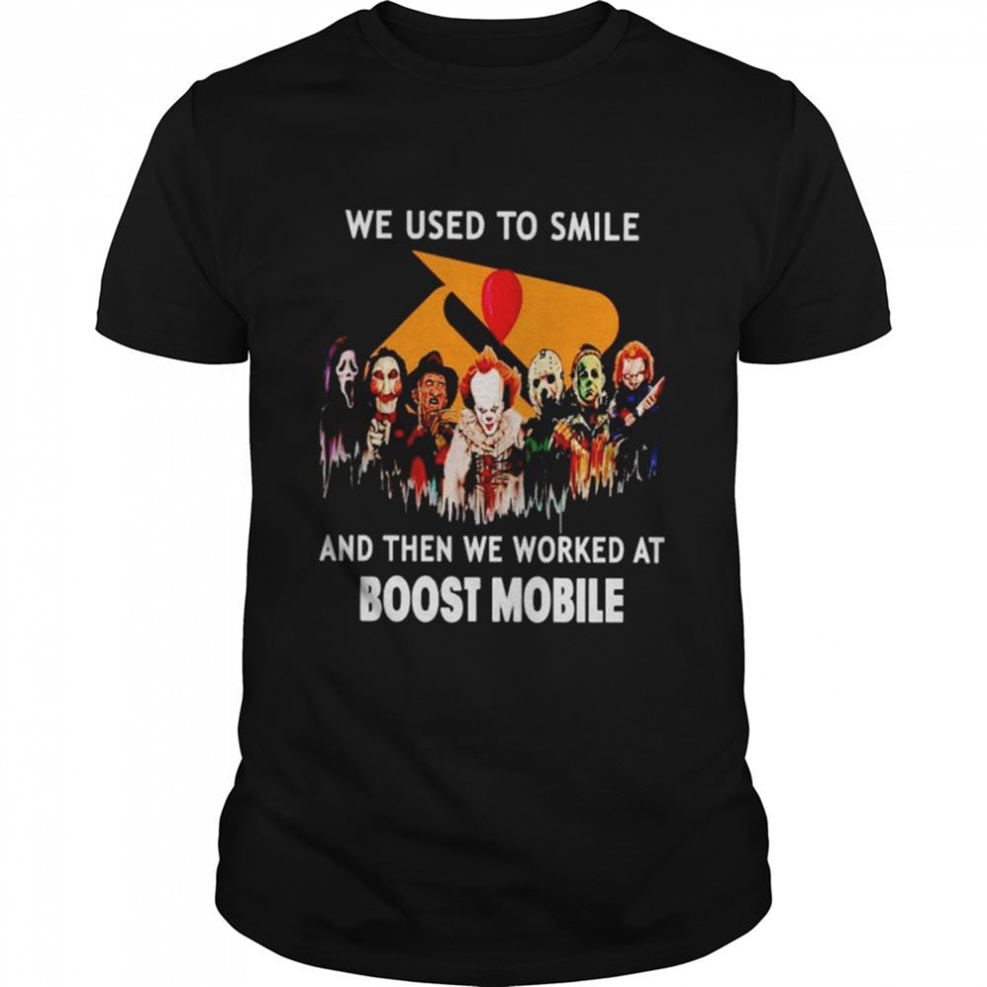 Horror Halloween We Used To Smile And Then We Worked At Boost Mobile Shirt