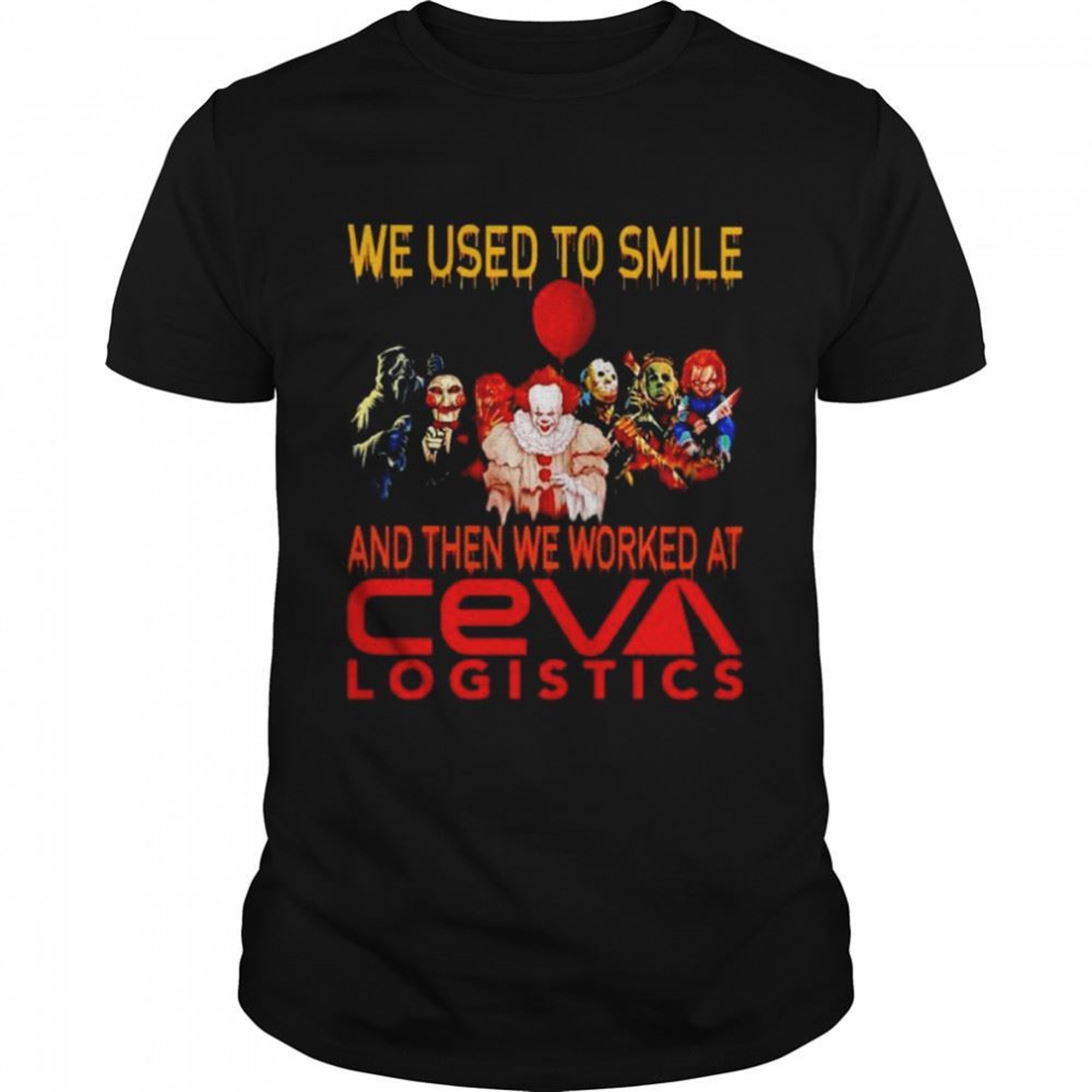 Horror Halloween We Used To Smile And Then We Worked At Ceva Logistics Shirt