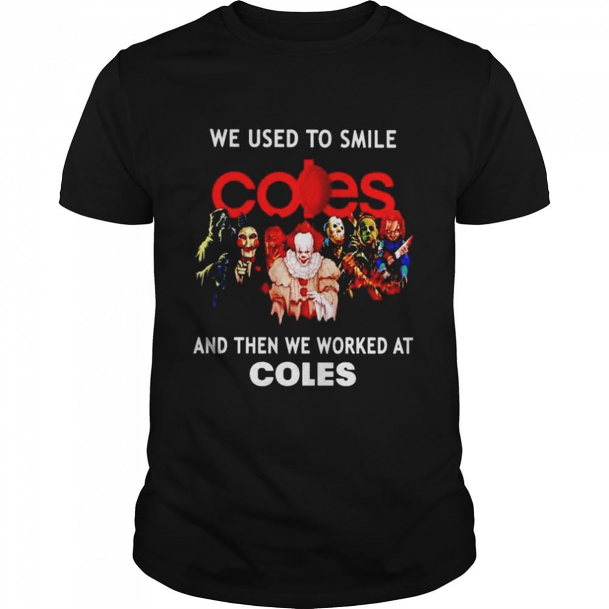 Horror Halloween We Used To Smile And Then We Worked At Coles Shirt