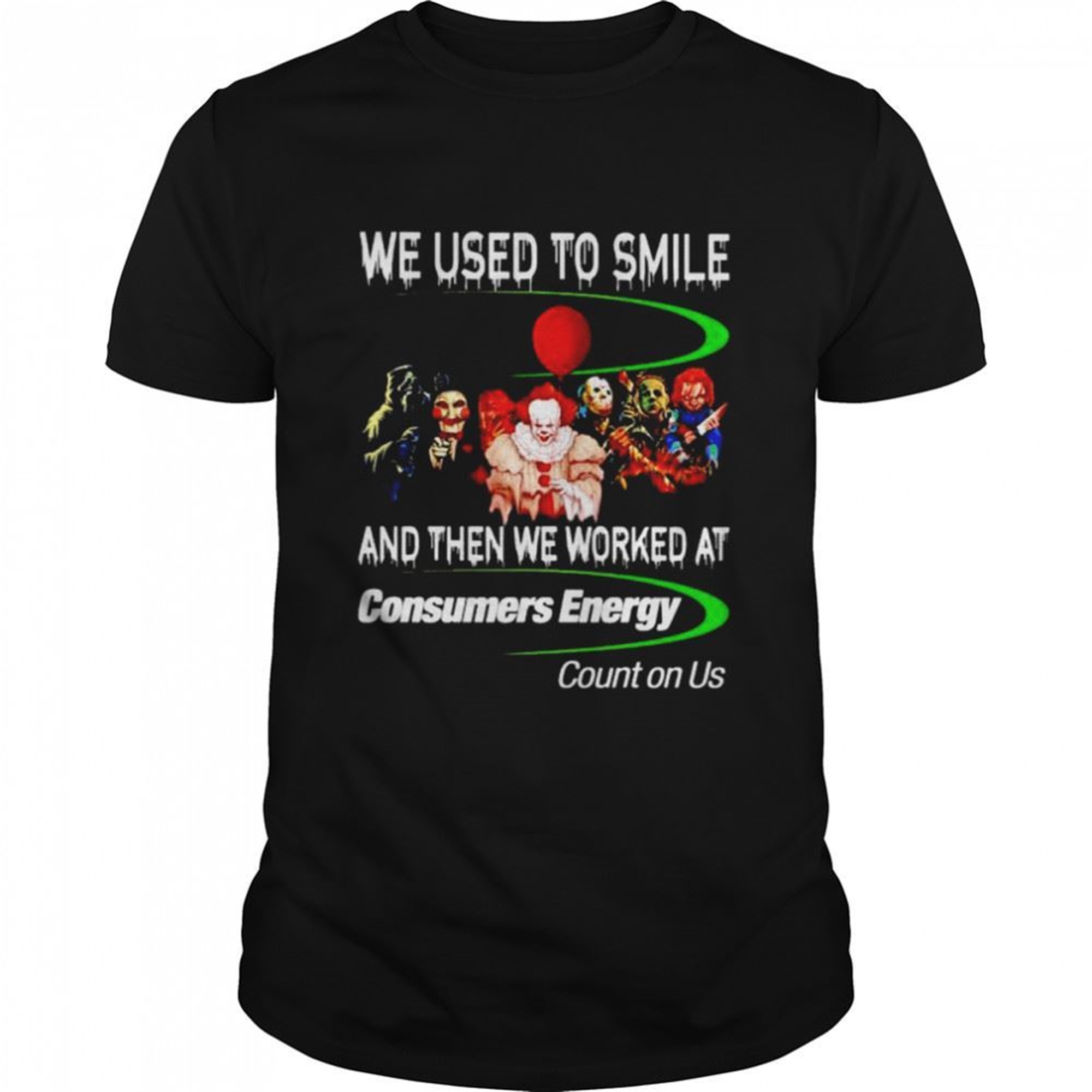 Horror Halloween We Used To Smile And Then We Worked At Consumers Energy Shirt