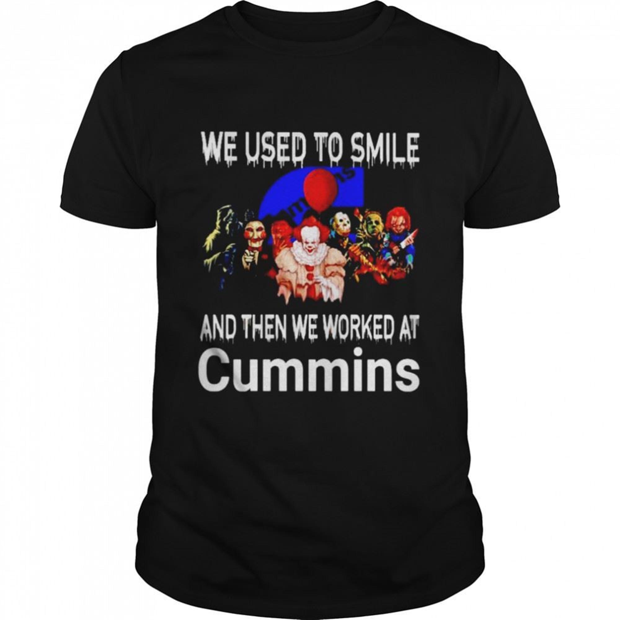 Horror Halloween We Used To Smile And Then We Worked At Cummins Shirt