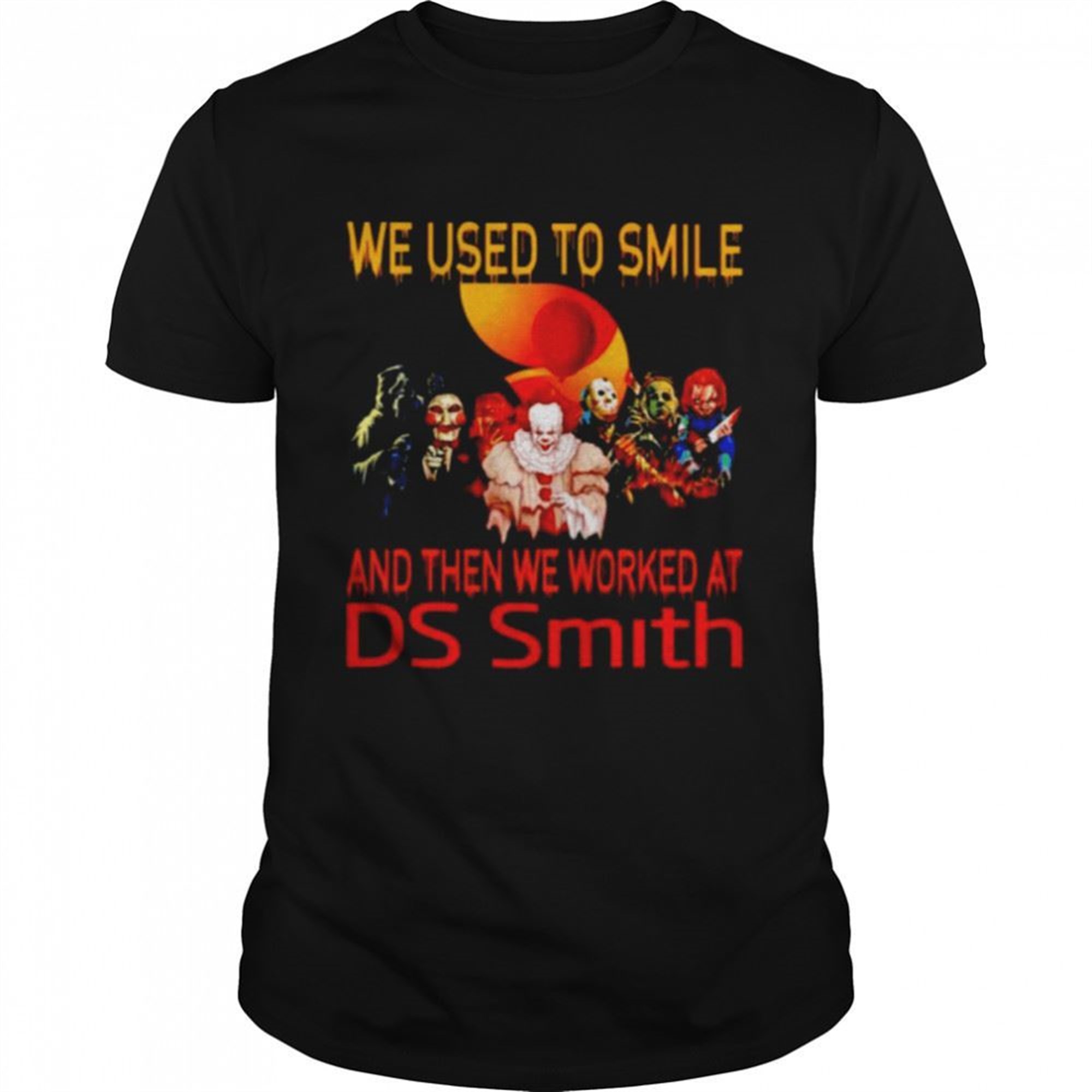 Horror Halloween We Used To Smile And Then We Worked At Ds Smith Shirt