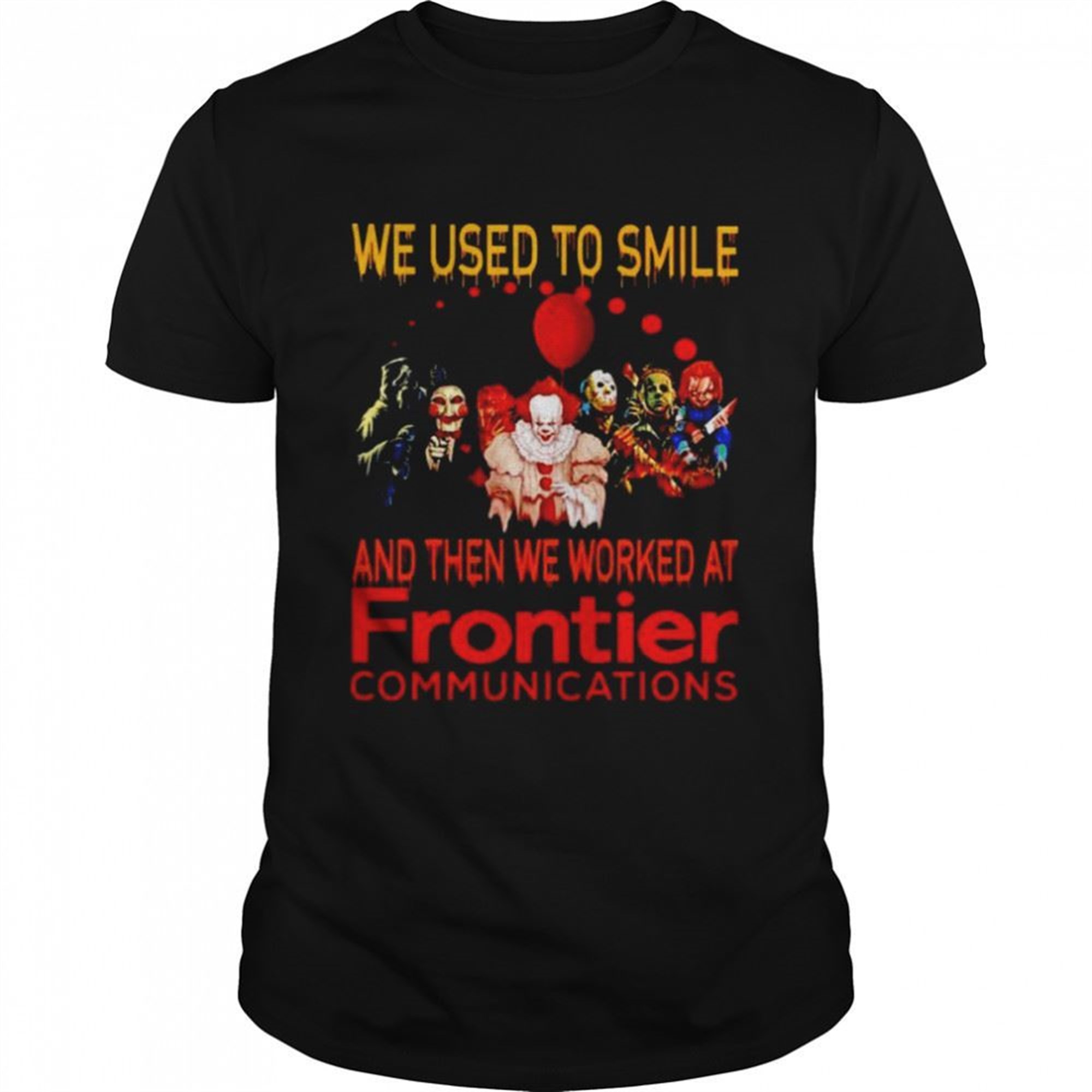 Horror Halloween We Used To Smile And Then We Worked At Frontier Shirt