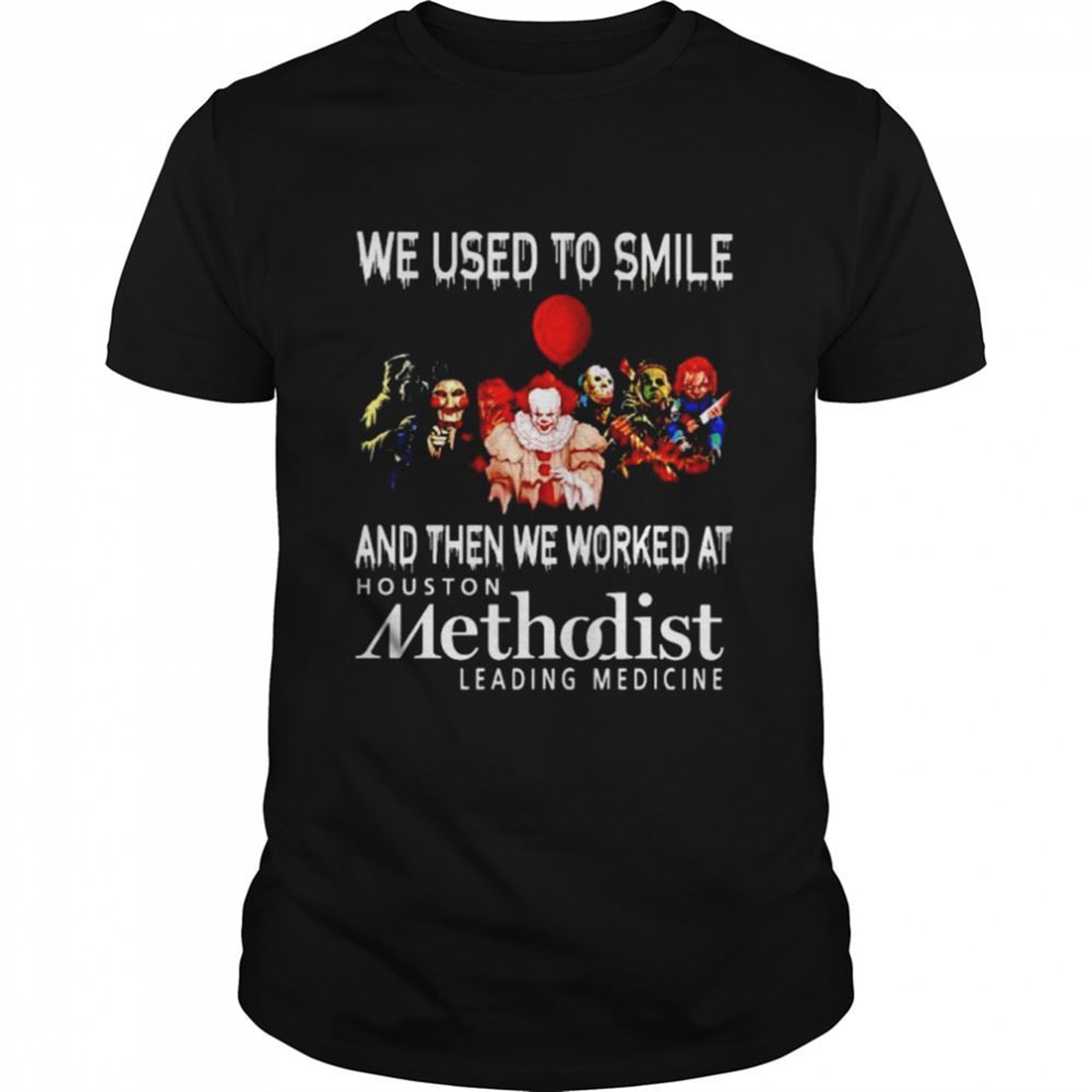 Horror Halloween We Used To Smile And Then We Worked At Methodist Shirt