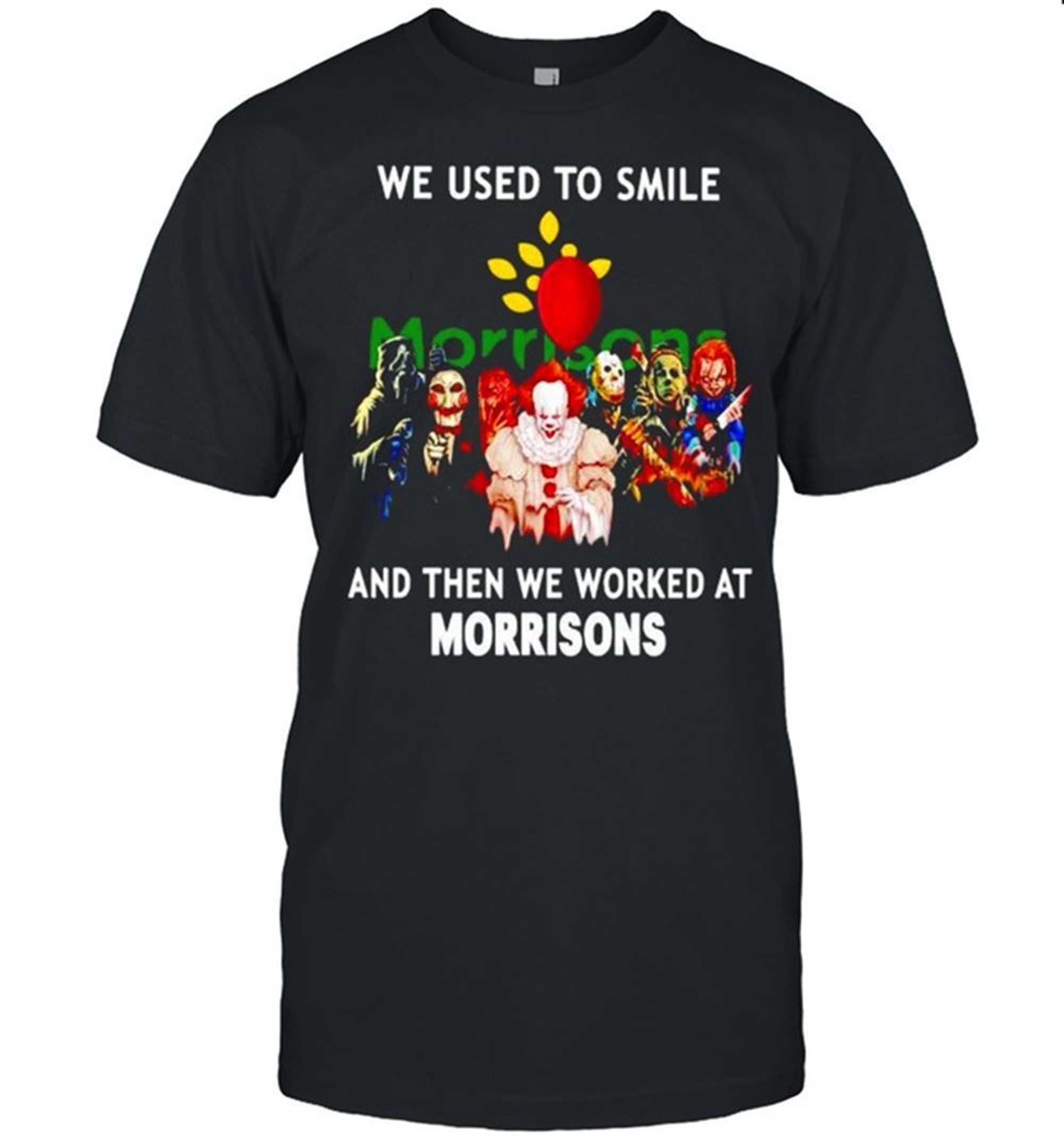 Horror Halloween We Used To Smile And Then We Worked At Morrisons Shirt