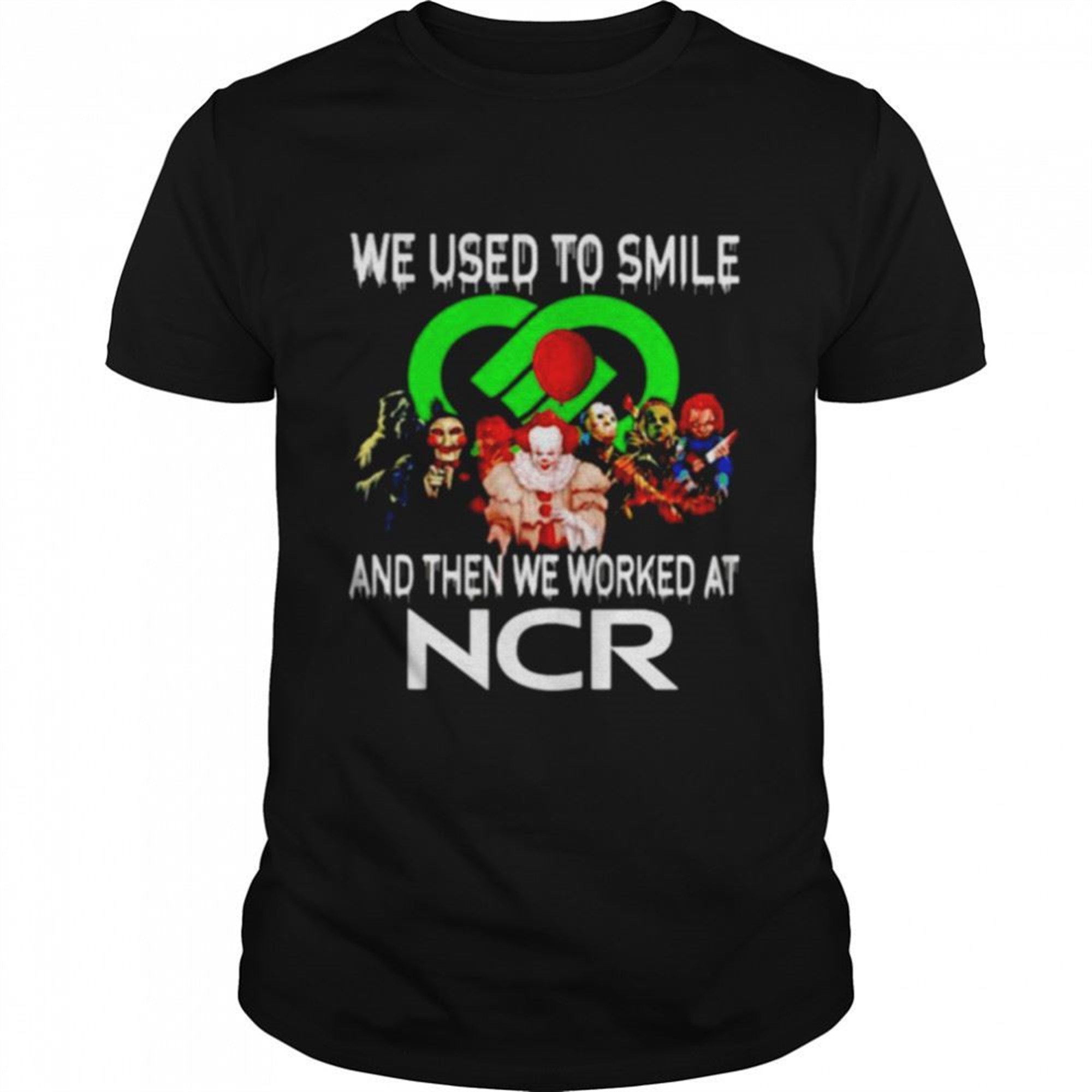 Horror Halloween We Used To Smile And Then We Worked At Ncr Shirt