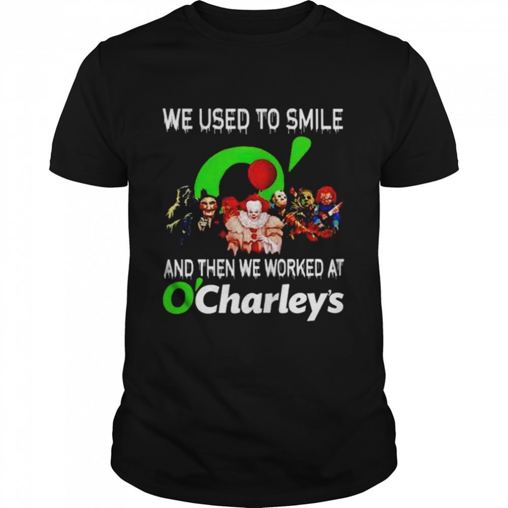 Horror Halloween We Used To Smile And Then We Worked At Ocharleys Shirt