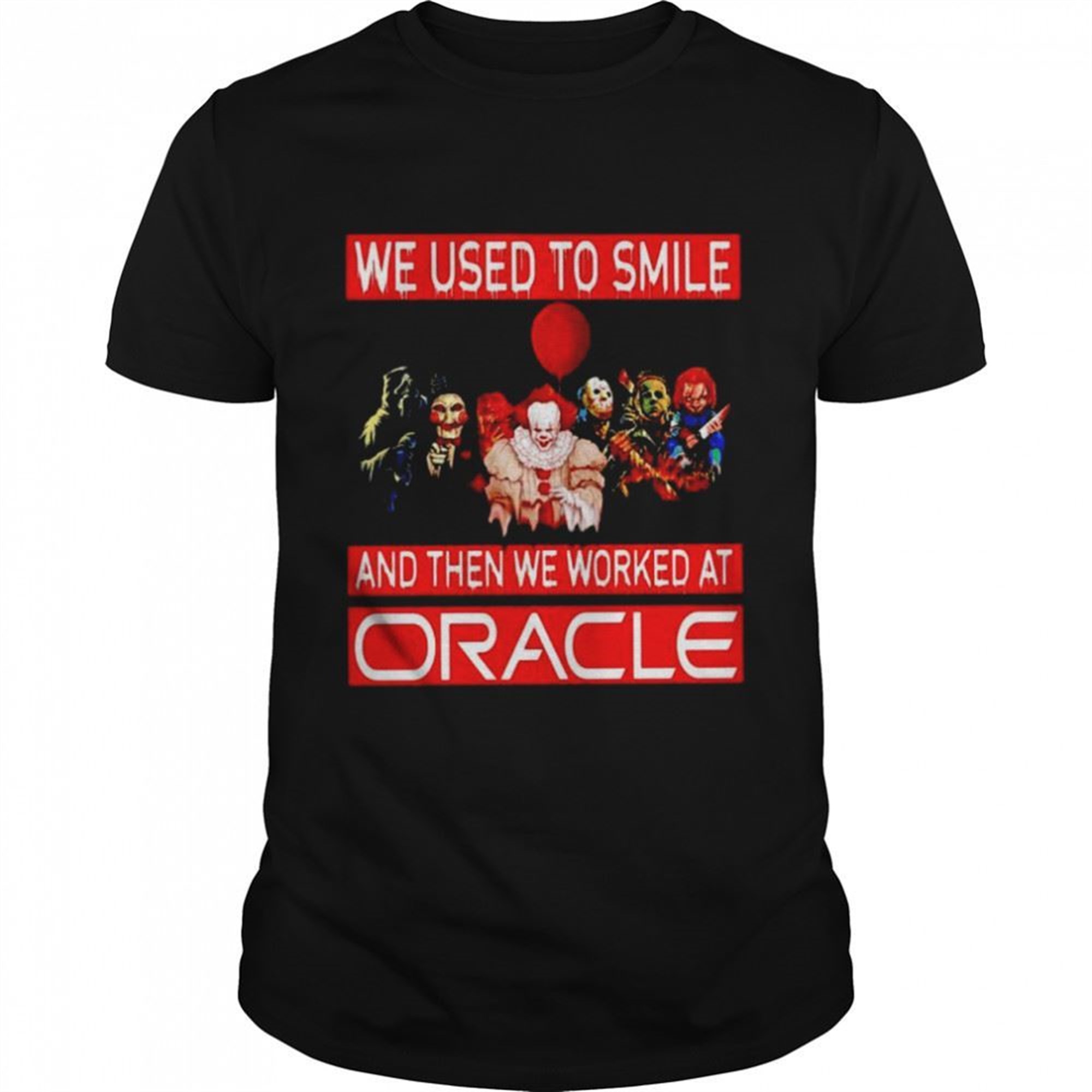 Horror Halloween We Used To Smile And Then We Worked At Oracle Shirt