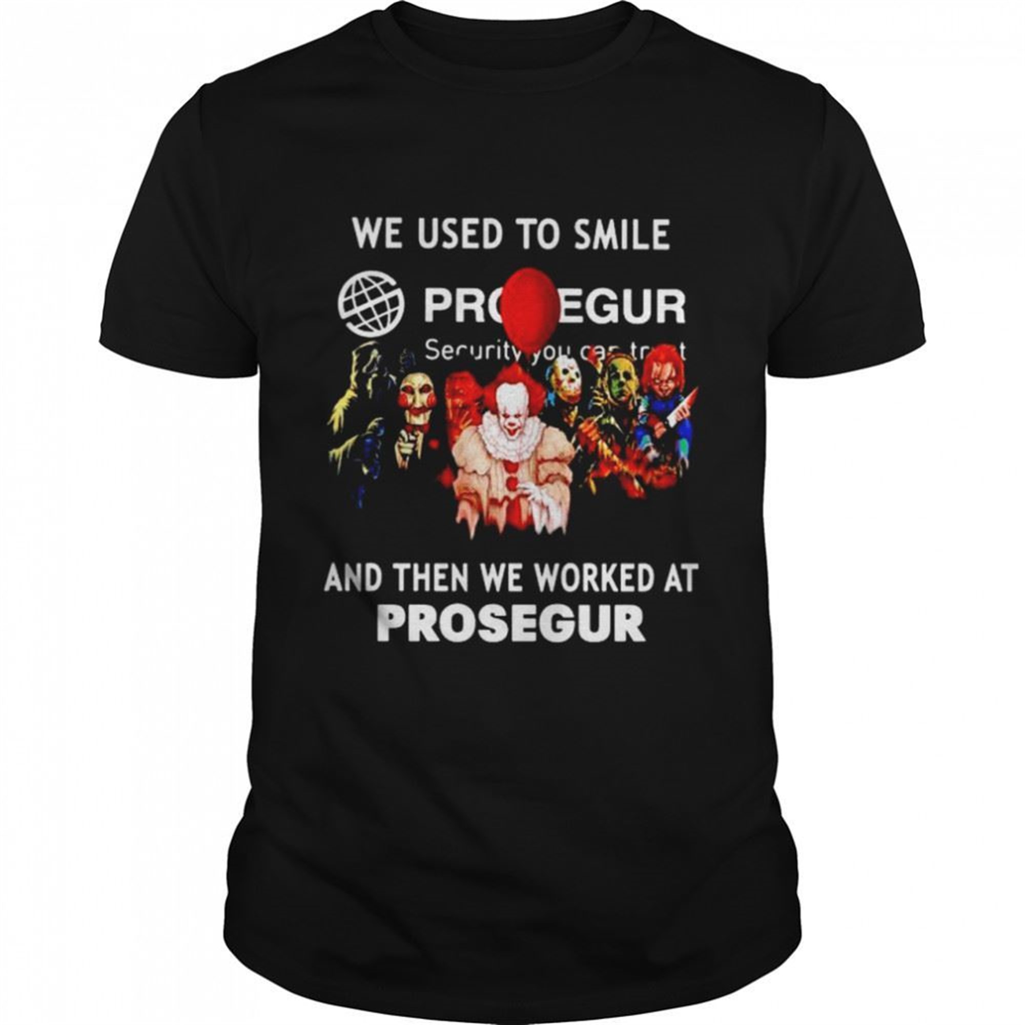 Horror Halloween We Used To Smile And Then We Worked At Prosegur Shirt
