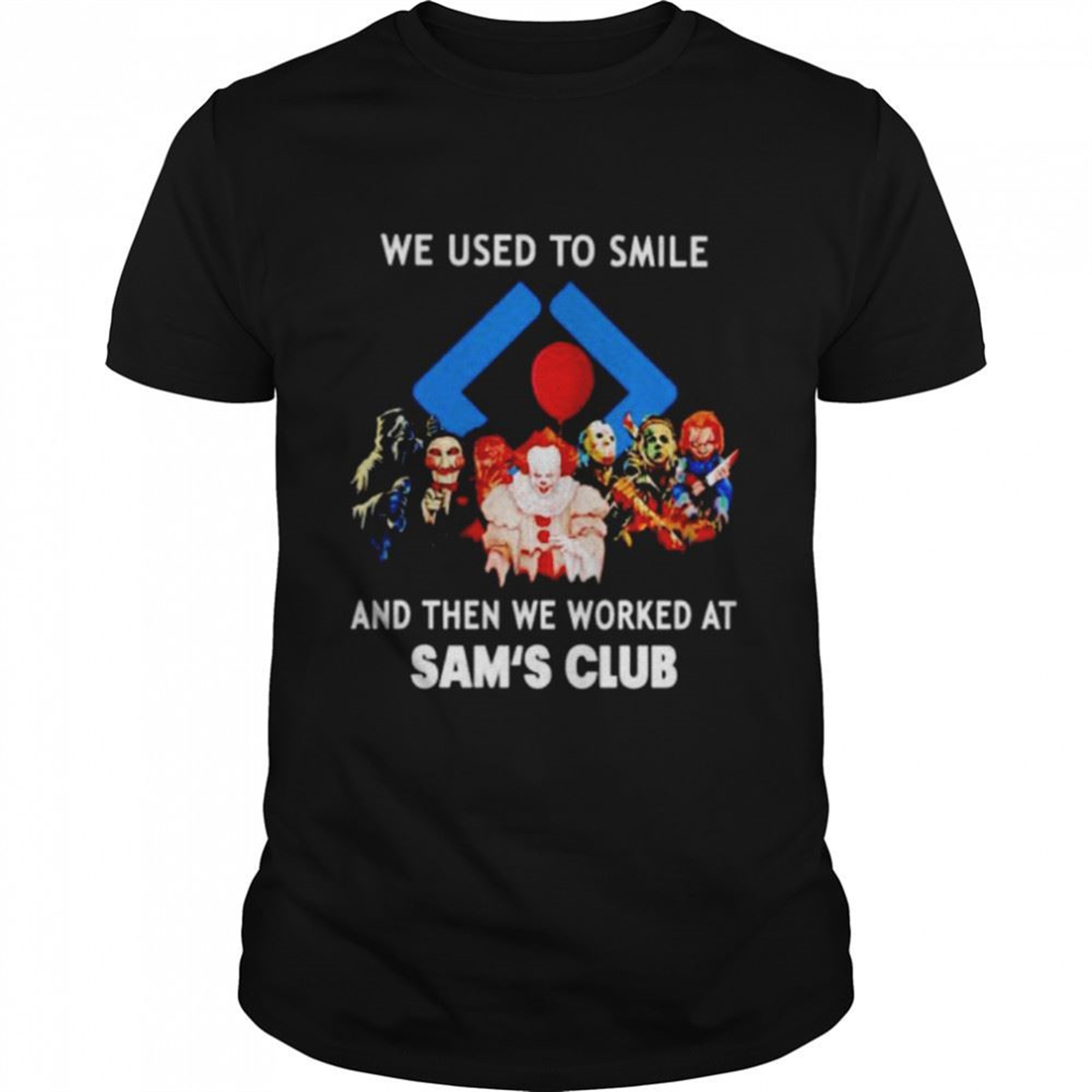 Horror Halloween We Used To Smile And Then We Worked At Sams Club Shirt
