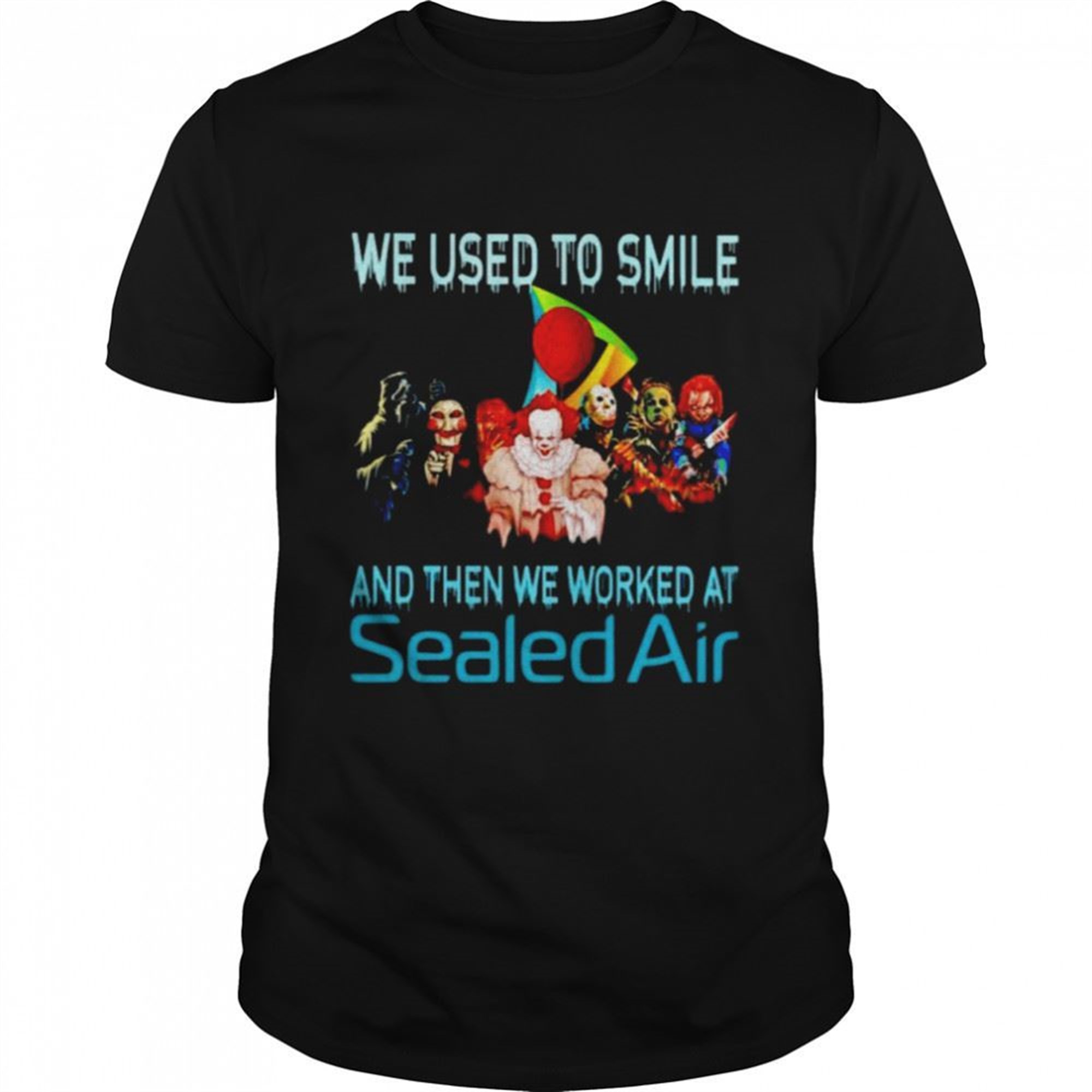 Horror Halloween We Used To Smile And Then We Worked At Sealed Air Shirt