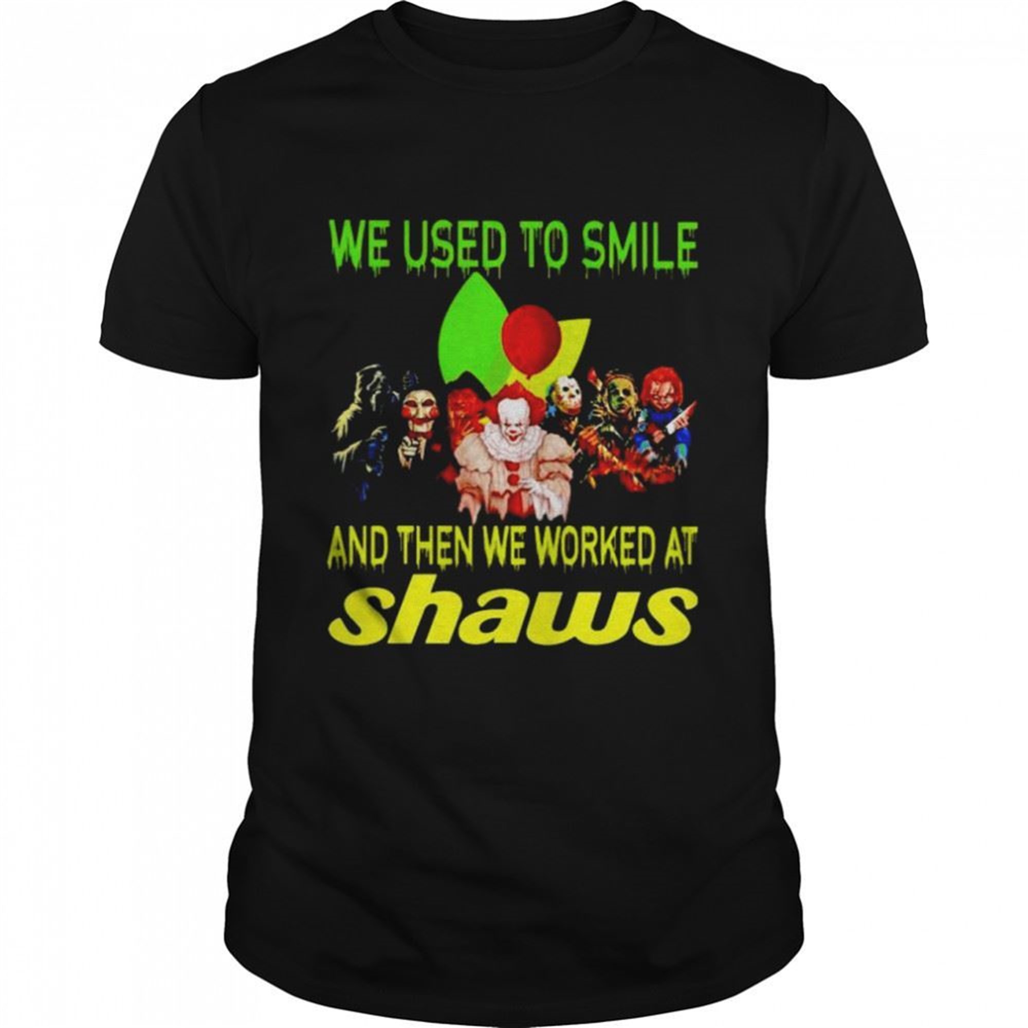 Horror Halloween We Used To Smile And Then We Worked At Shaws Shirt