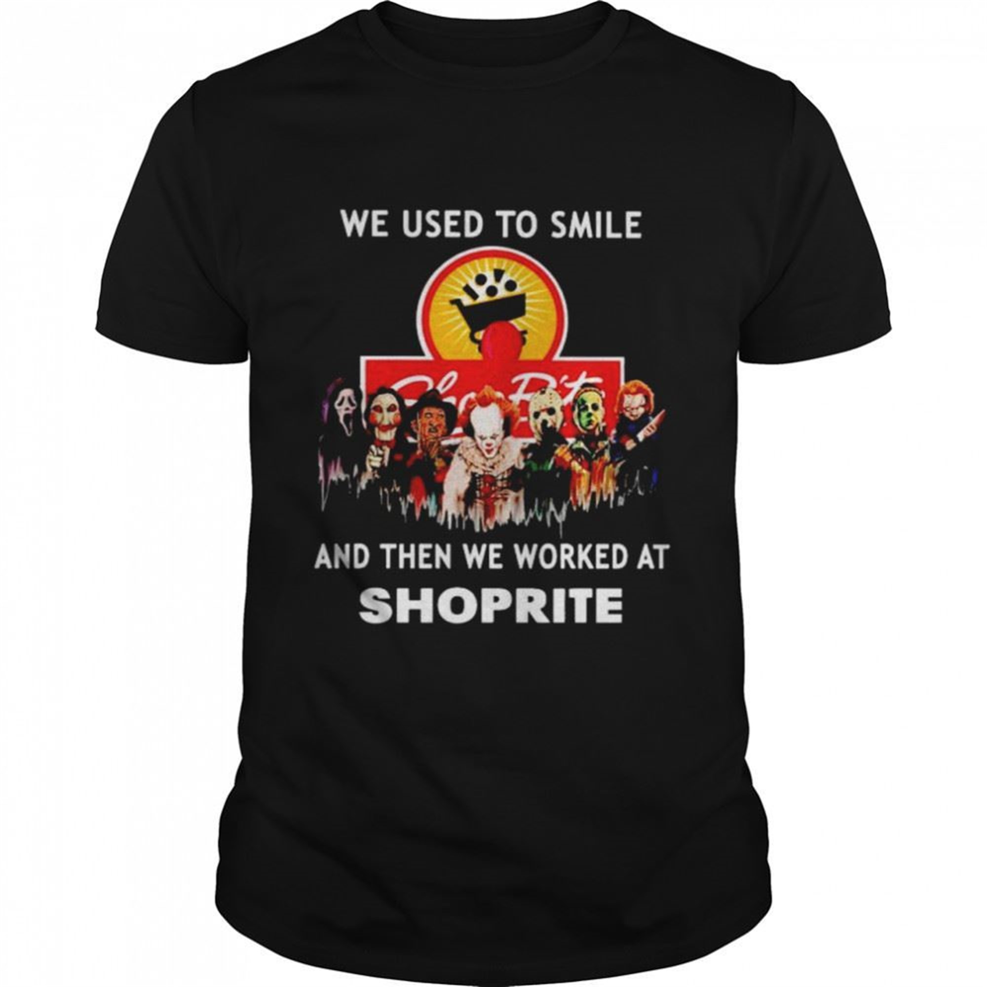 Horror Halloween We Used To Smile And Then We Worked At Shoprite Shirt