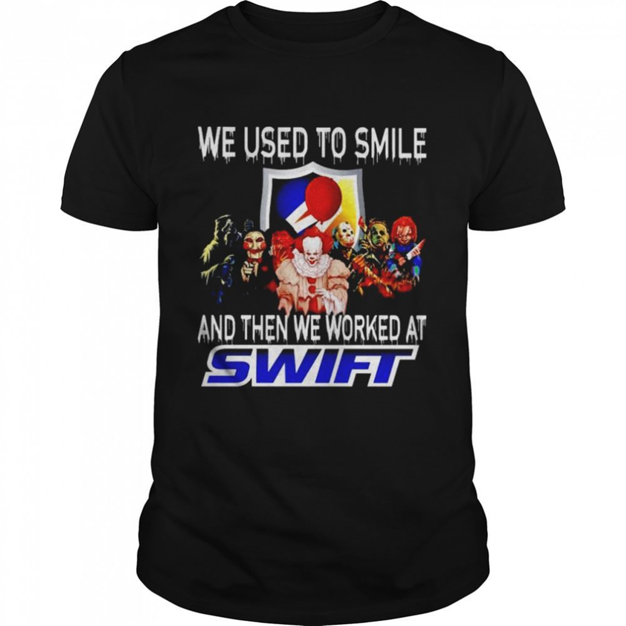 Horror Halloween We Used To Smile And Then We Worked At Swift Shirt
