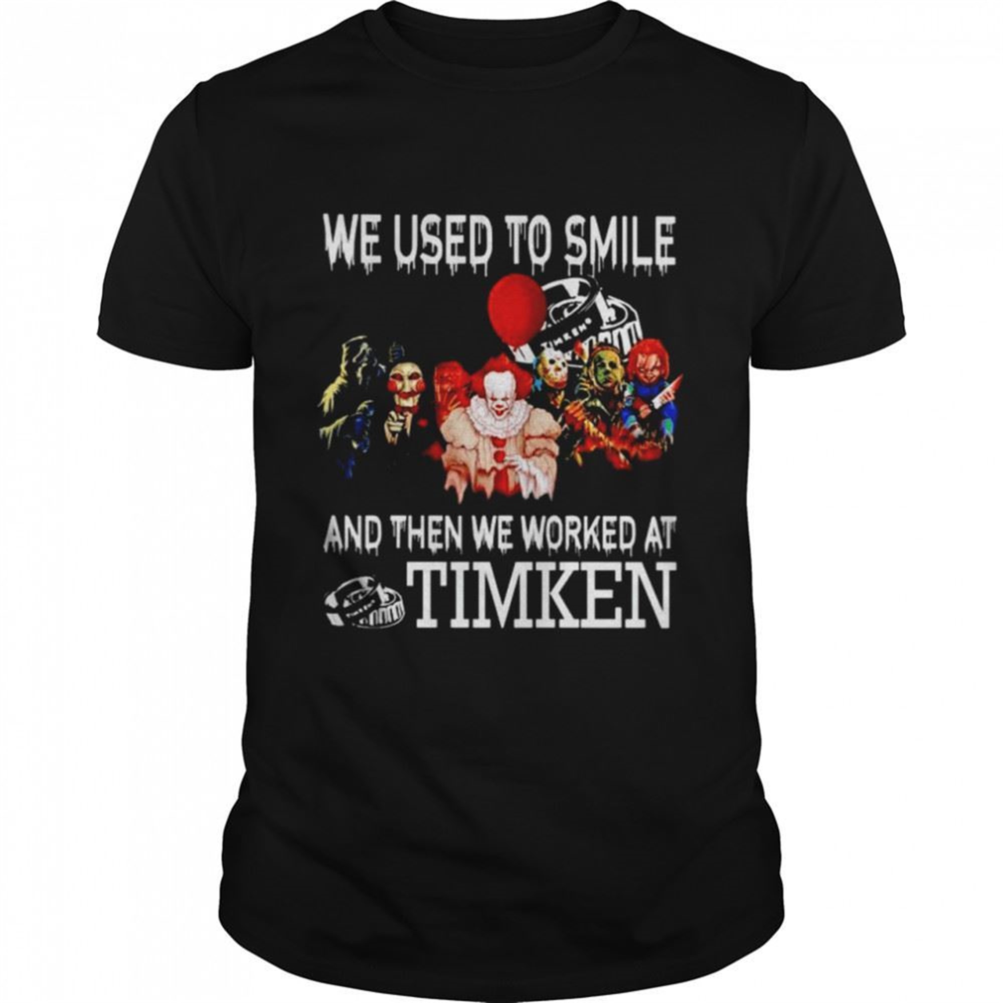 Horror Halloween We Used To Smile And Then We Worked At Timken Shirt