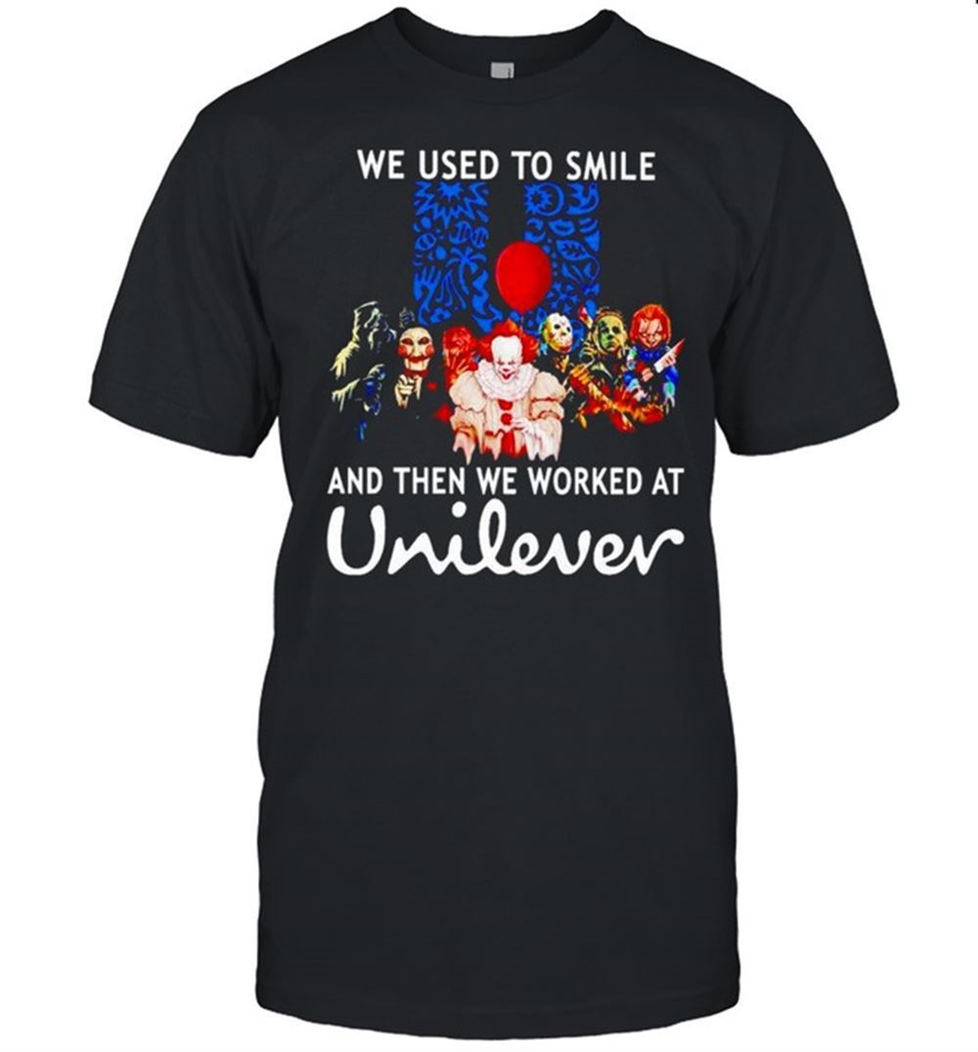 Horror Halloween We Used To Smile And Then We Worked At Unilever Shirt