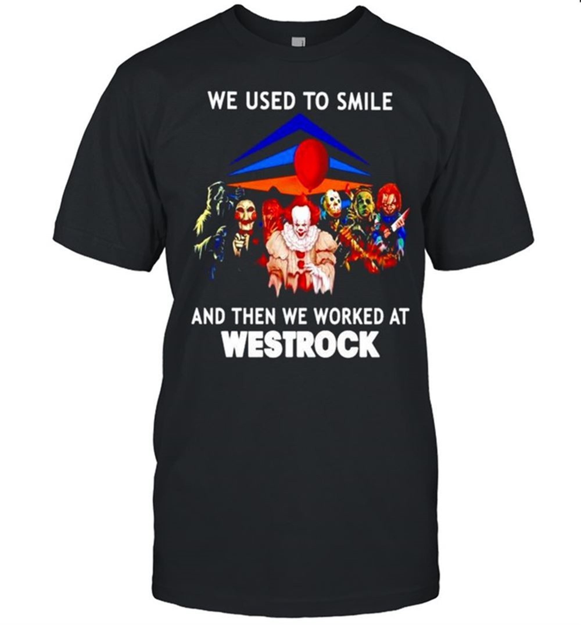 Horror Halloween We Used To Smile And Then We Worked At Westrock Shirt