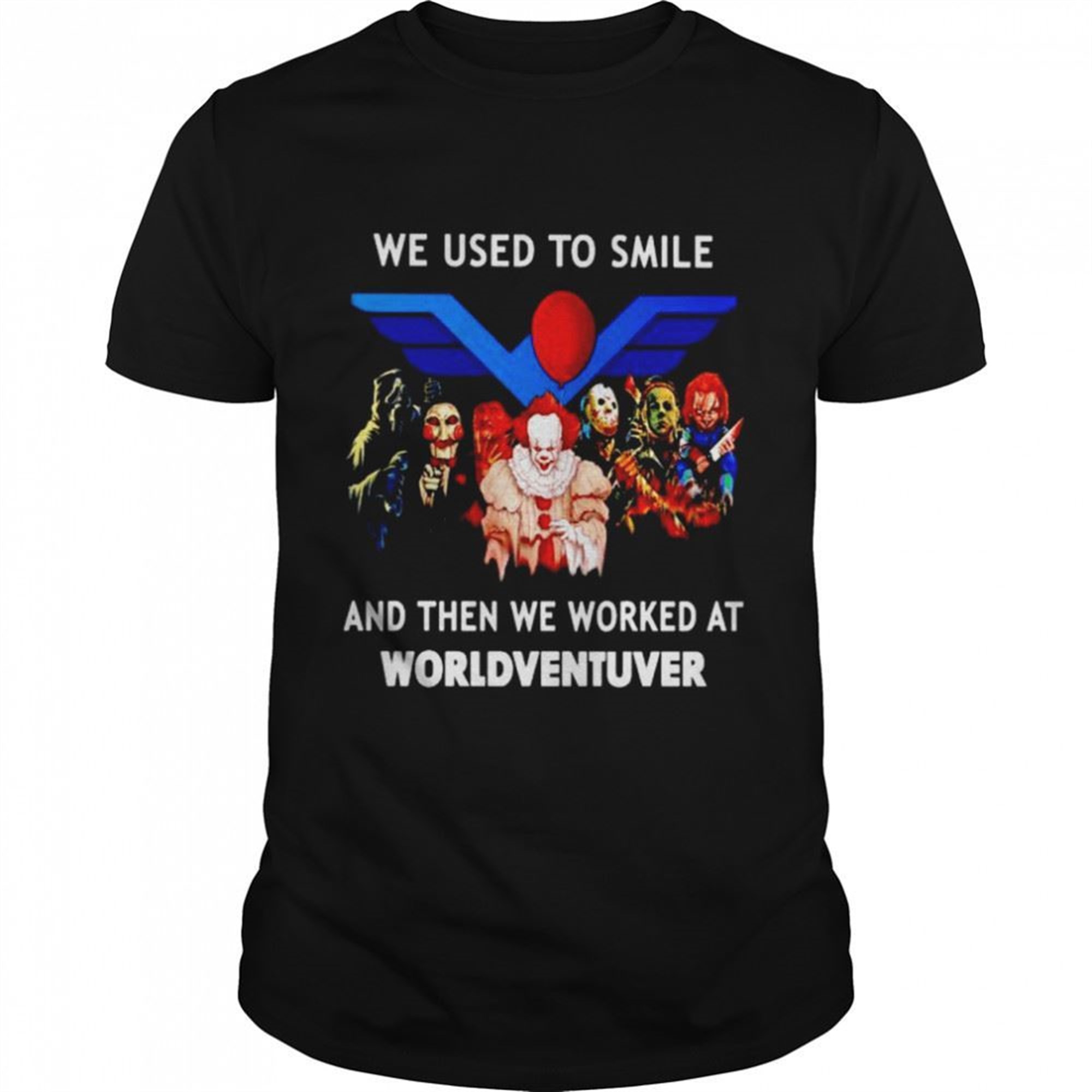 Horror Halloween We Used To Smile And Then We Worked At Worldventures Shirt