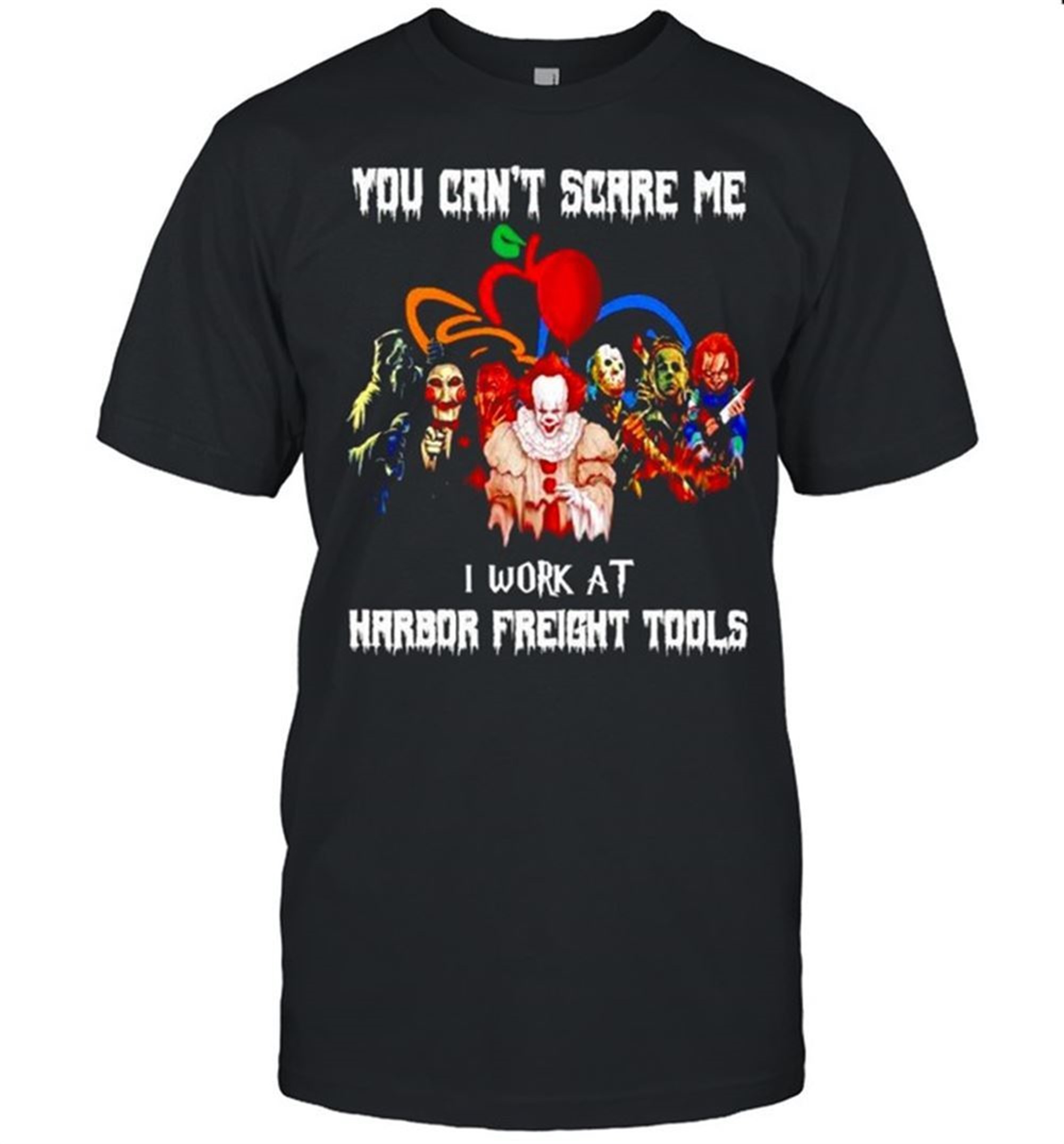 Horror Halloween You Cant Scare Me I Work At Harbor Freight Tools Shirt