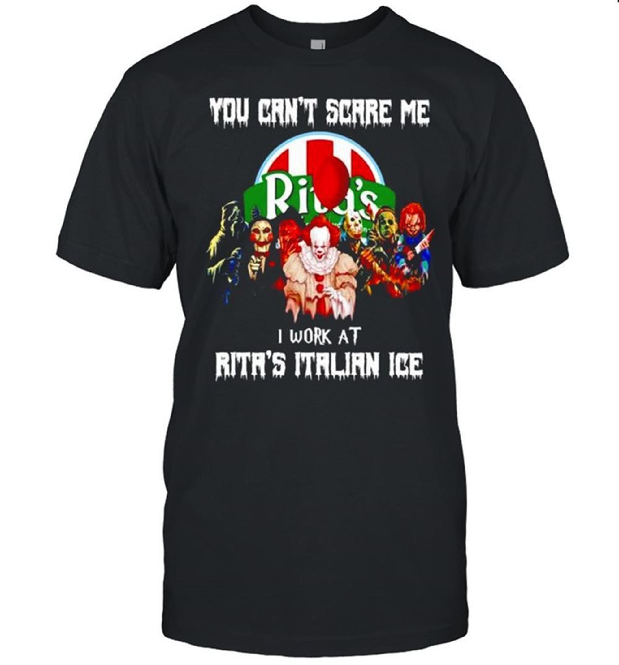 Horror Halloween You Cant Scare Me I Work At Ritas Italian Ice Shirt