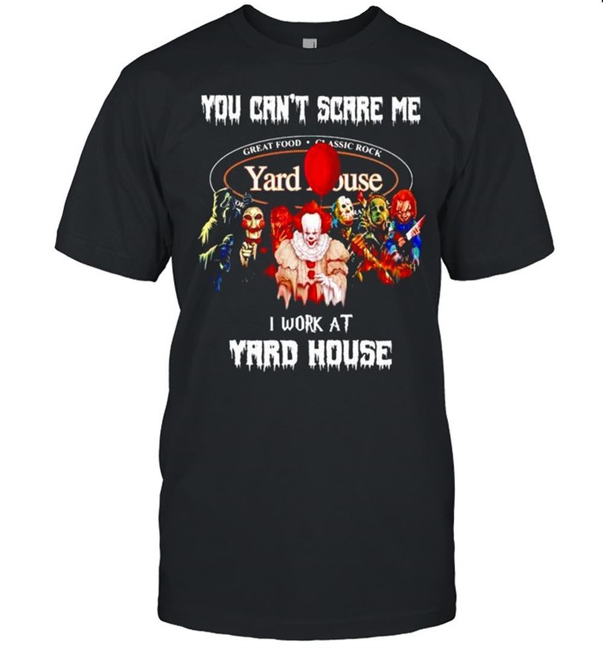 Horror Halloween You Cant Scare Me I Work At Yard House Shirt