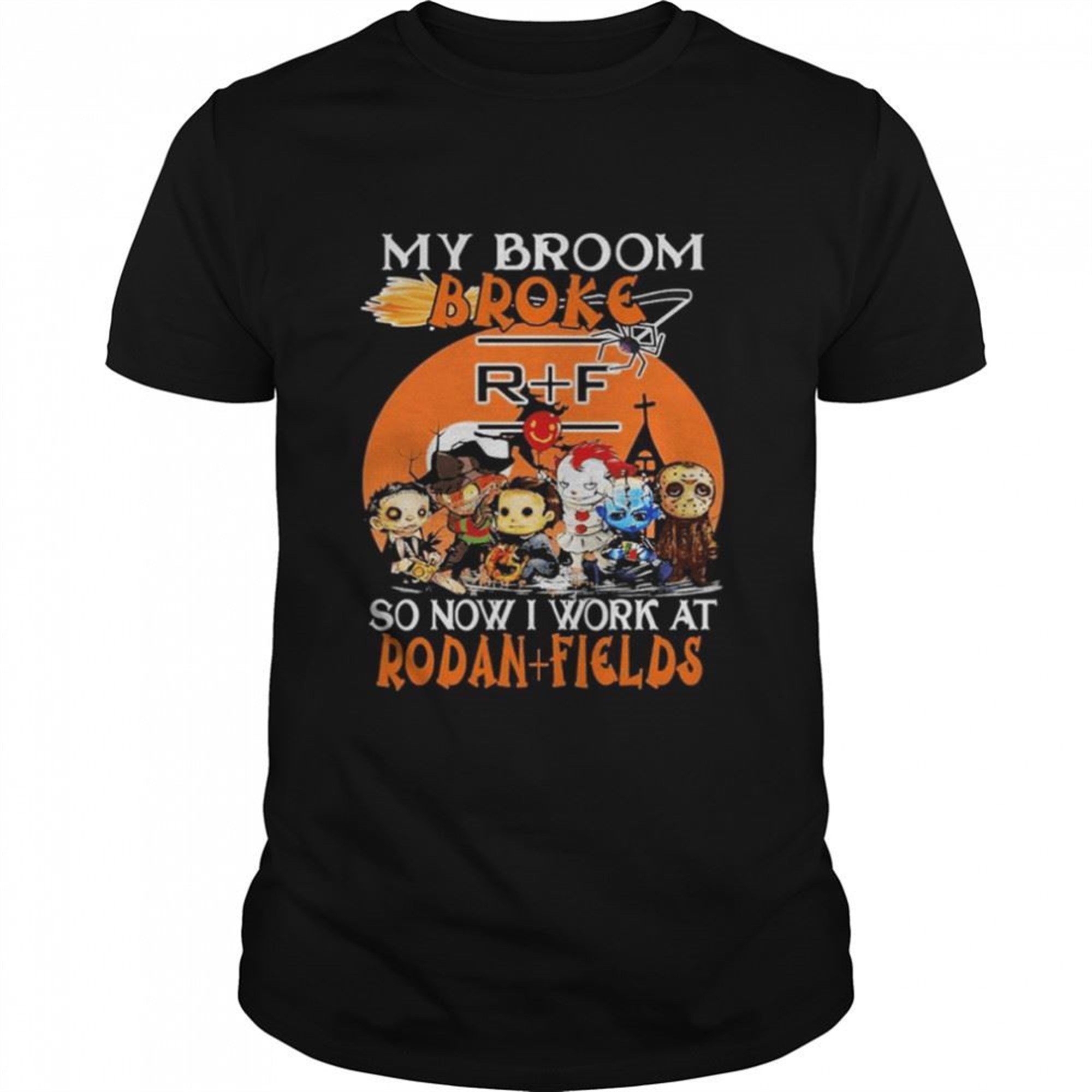 Horror Movie Character Chibi My Broom Broke So Now I Work At Rodan + Fields Halloween Shirt