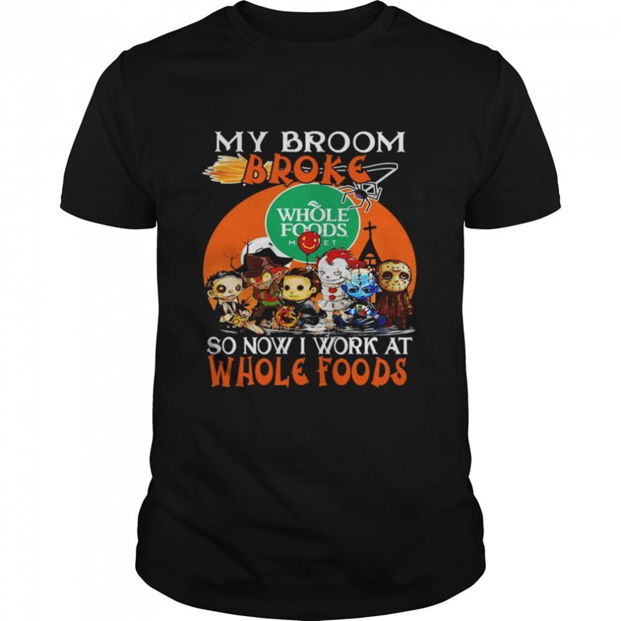 Horror Movie Character Chibi My Broom Broke So Now I Work At Whole Foods Halloween Shirt