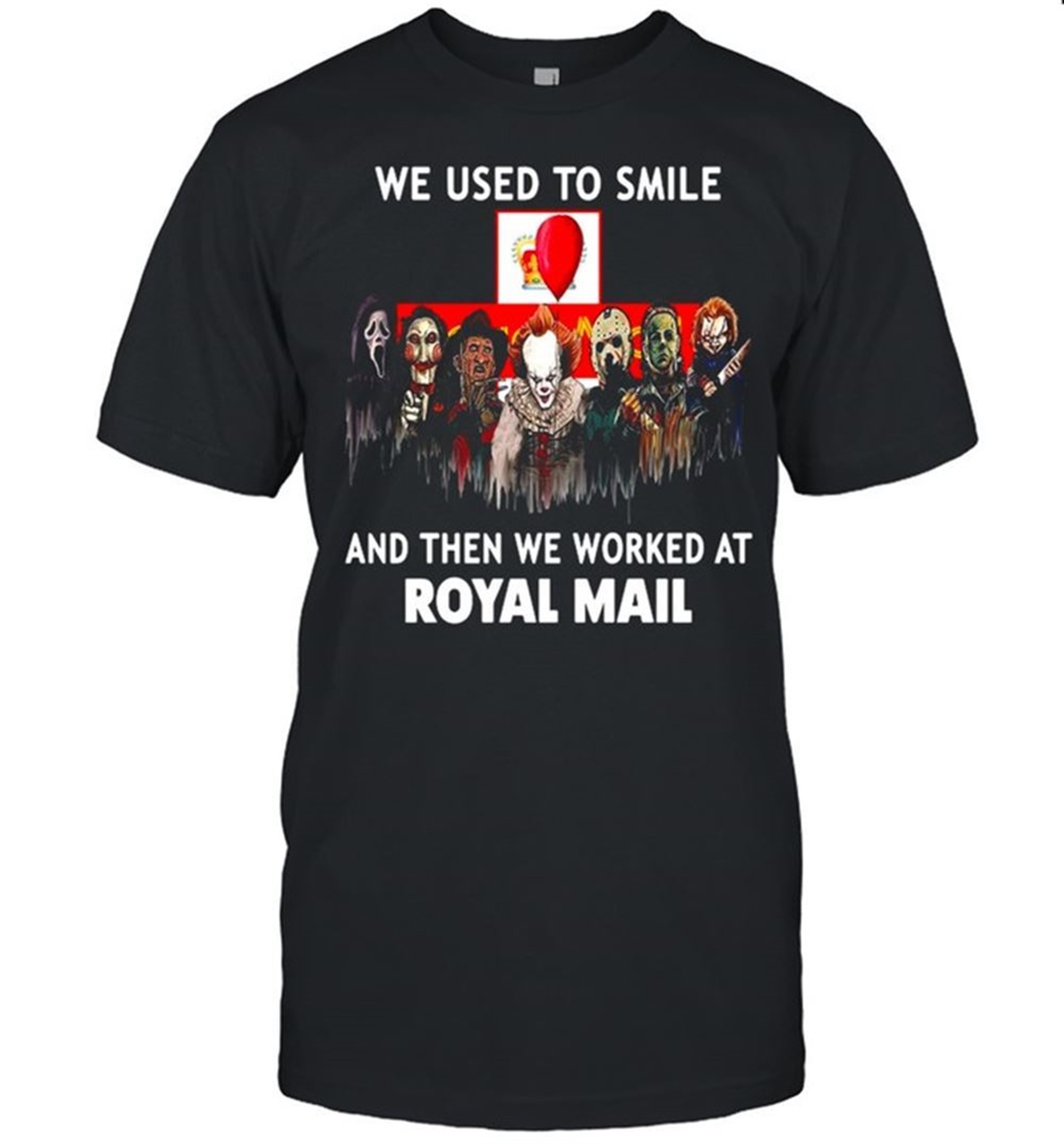 Horror Movies Character We Use To Smile And Then We Worked At Royal Mail Halloween Shirt