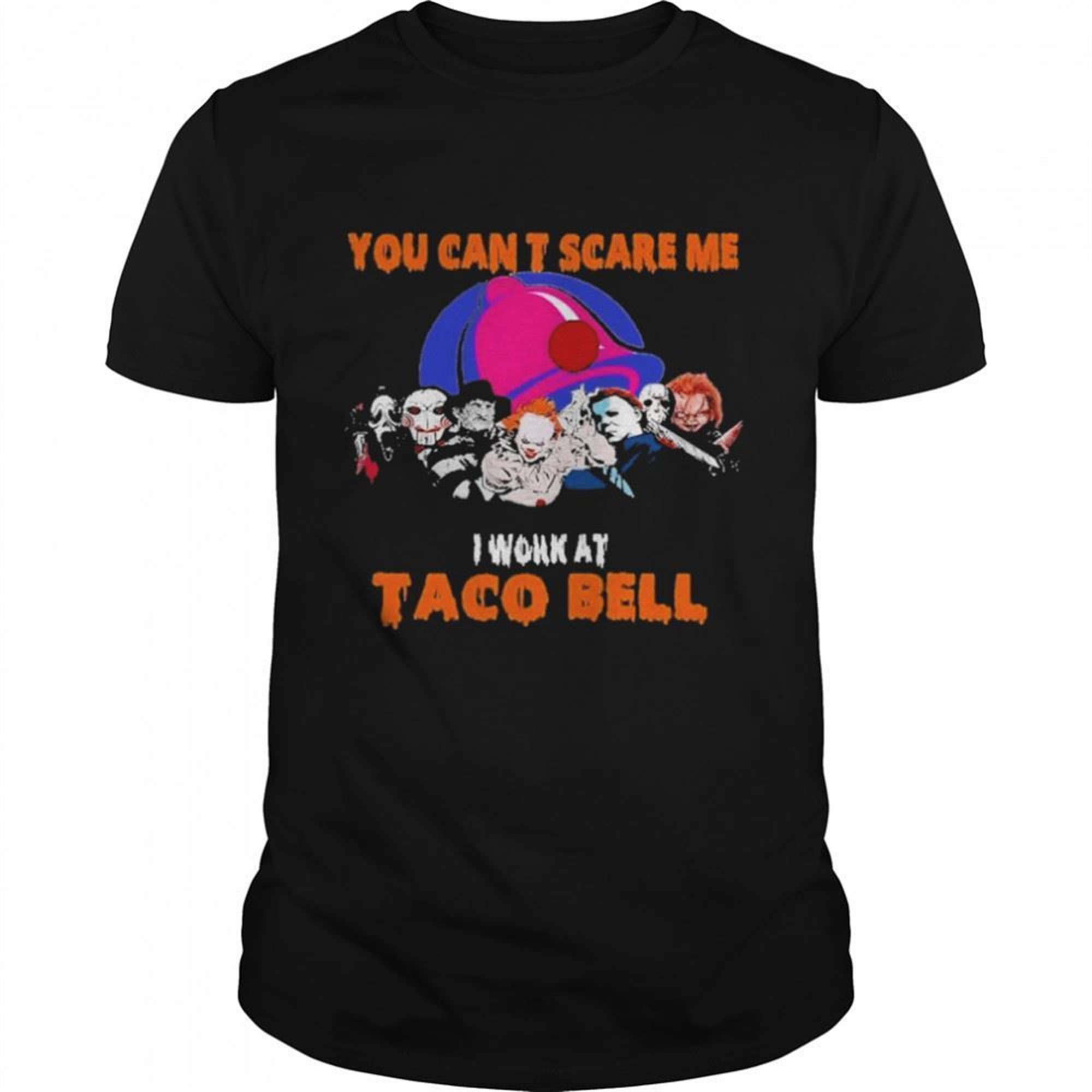 Horror Movies Character You Cant Scare Me I Work At Taco Bell Halloween Shirt
