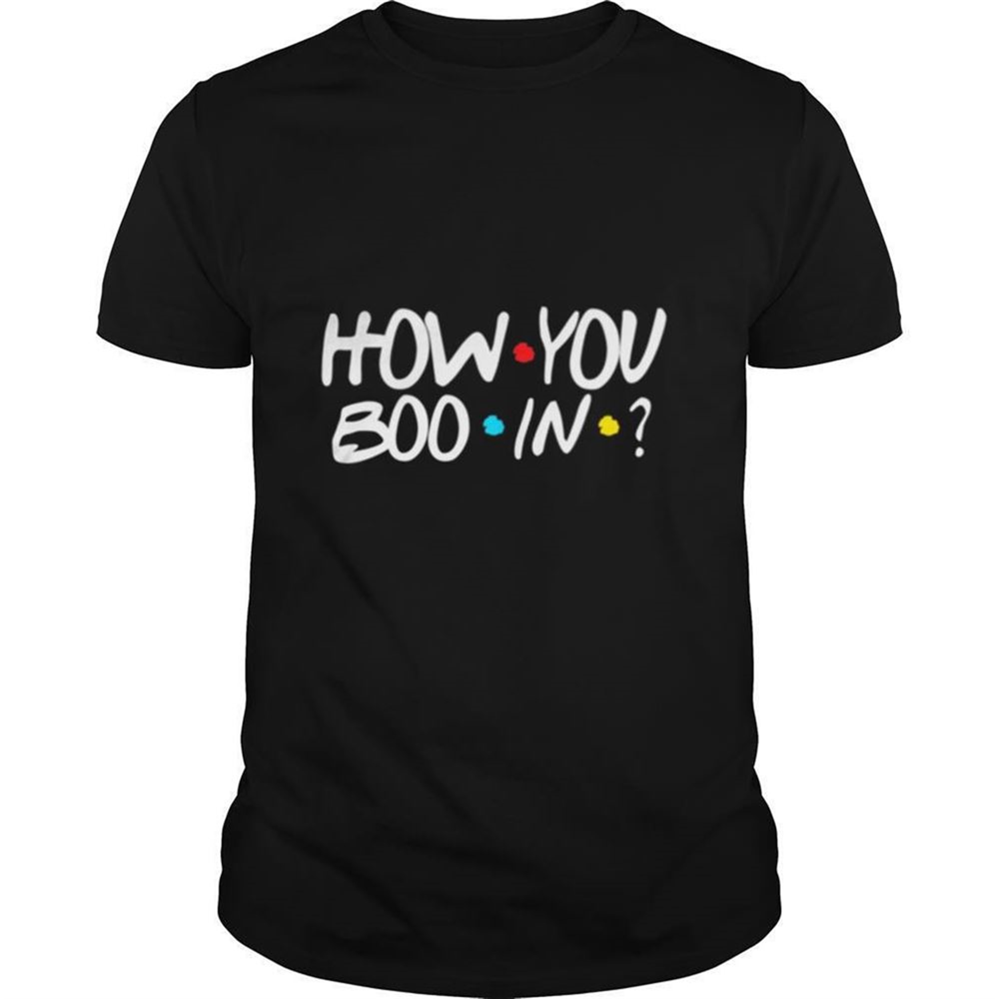 How You Booin Boo Halloween Friend Greeting Fall Novelty Shirt