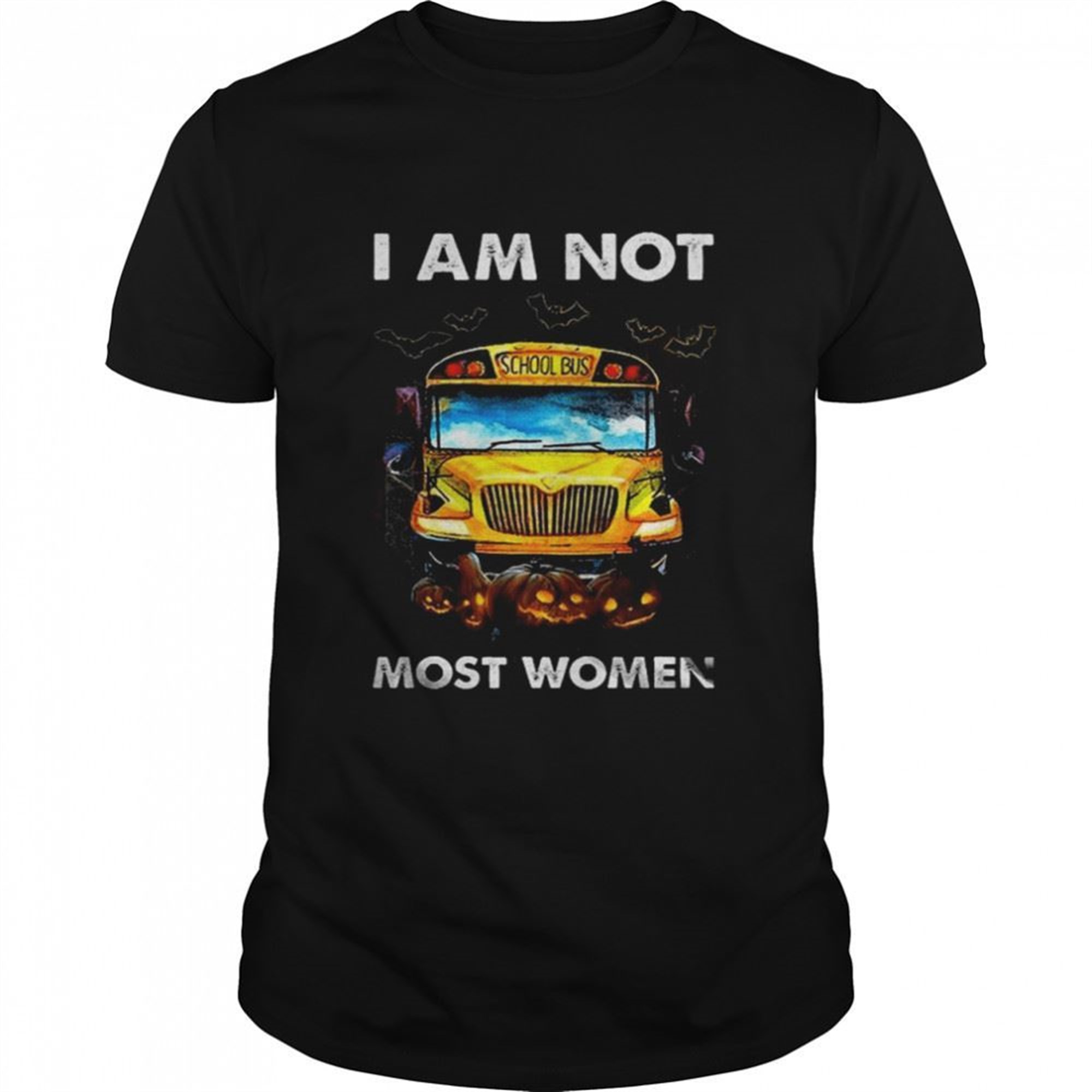 I Am Not School Bus Most Women Happy Halloween Shirt