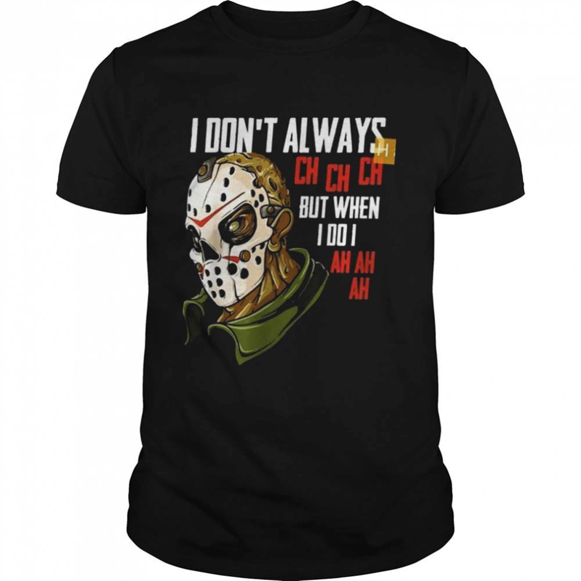 I Dont Always Ch Ch But When I Do I Ah Ah Ah Halloween Shirt