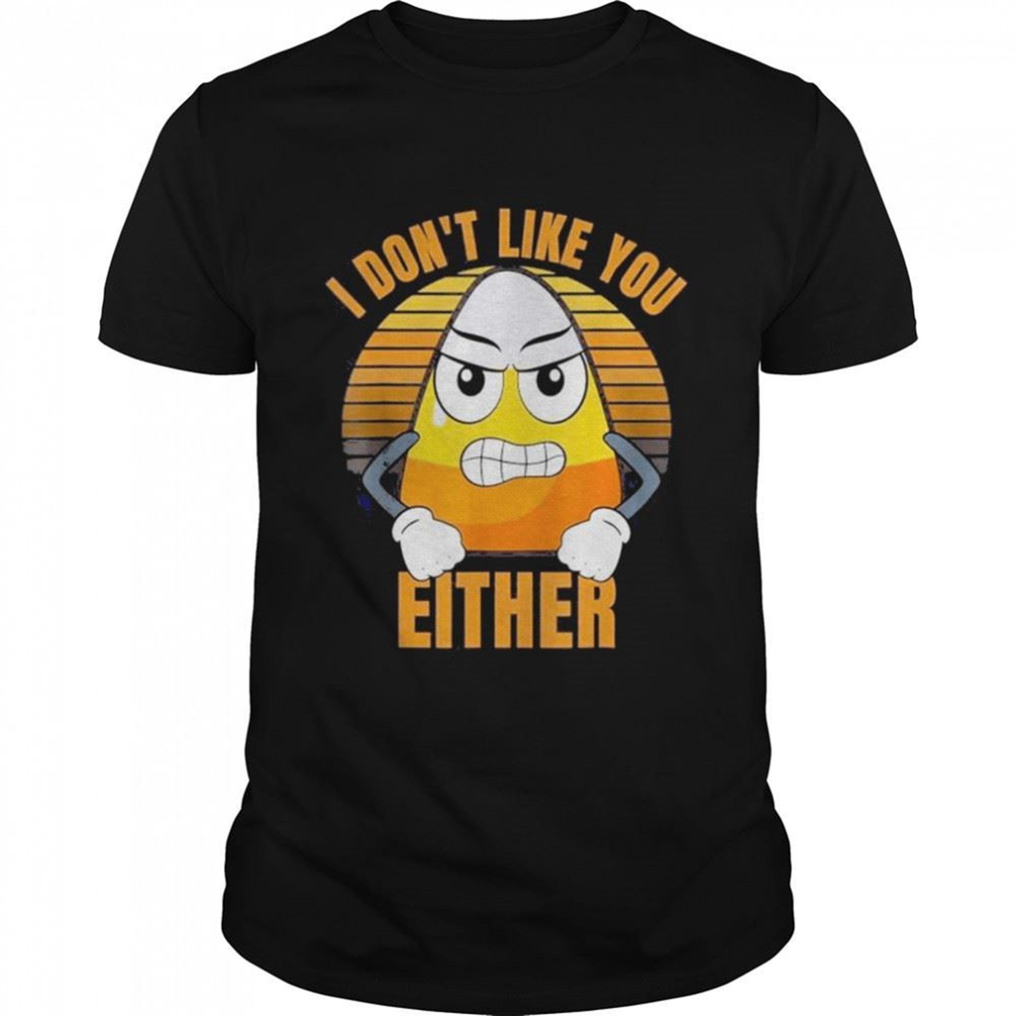 I Dont Like You Either Candy Corn Halloween Funny Shirt