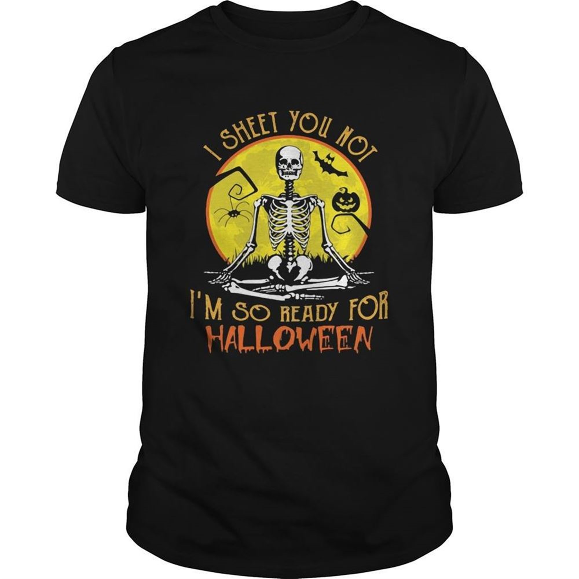 I Sheet You Not Im So Ready For Halloween Skull Pumpkin Sunset Halloween Shirt