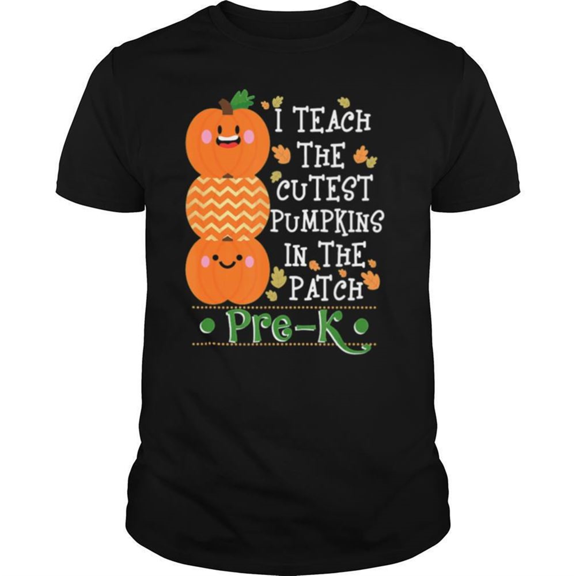 I Teach The Cutest Pumpkins In Patch Pre K Halloween Teacher Shirt