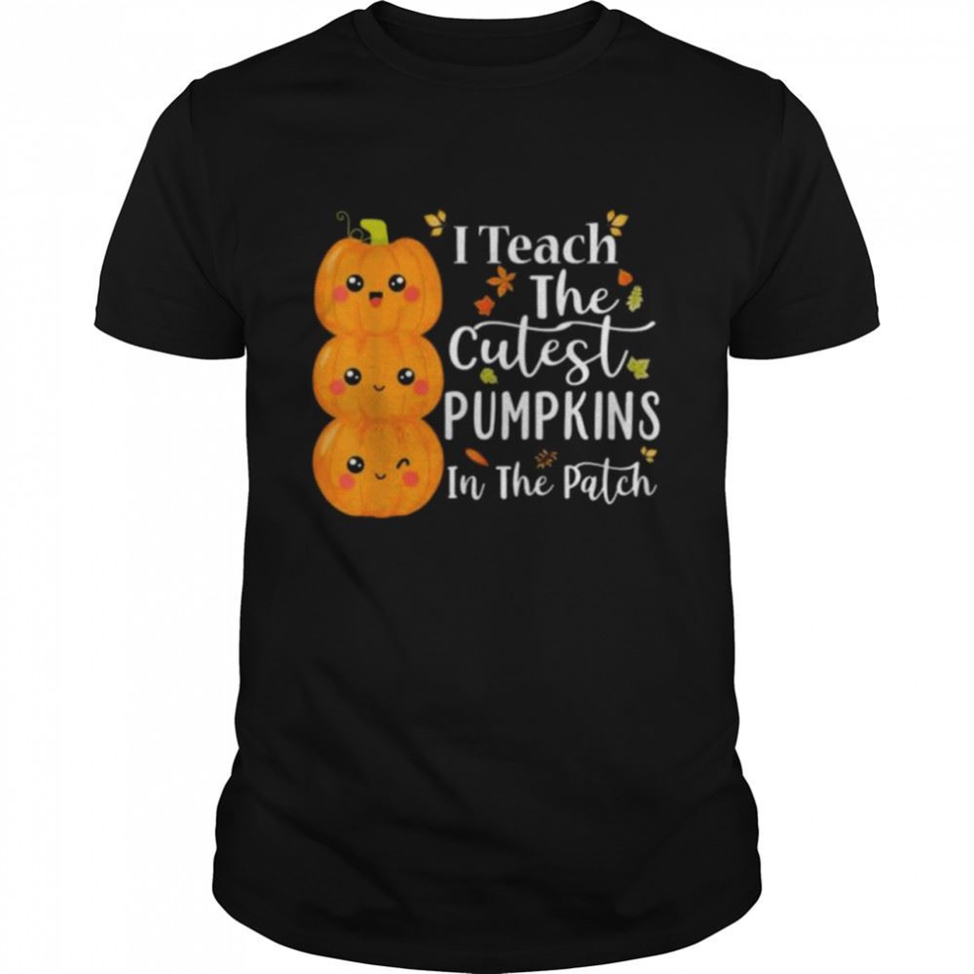 I Teach The Cutest Pumpkins In The Patch Teacher Halloween Shirt