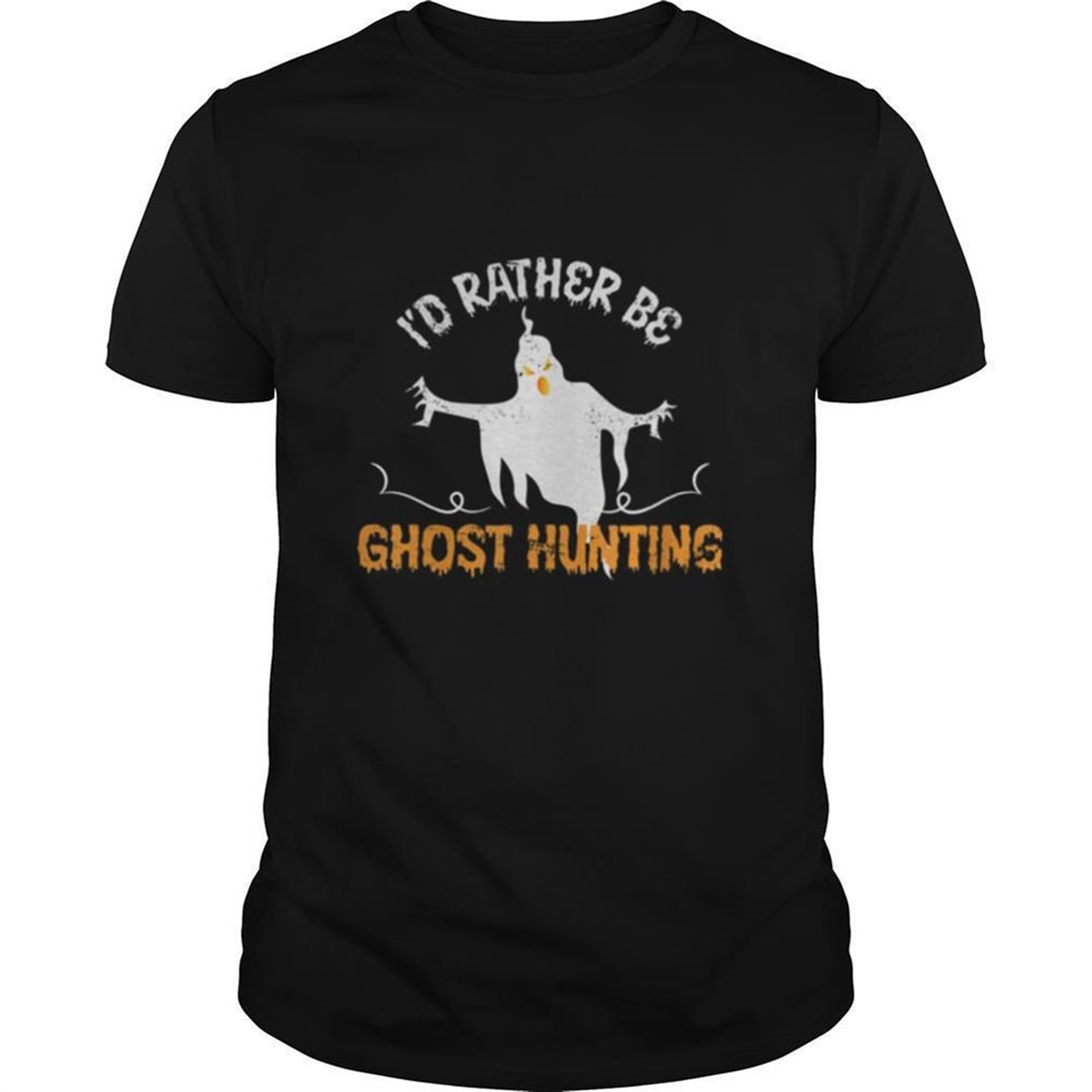 Id Rather Be Ghost Hunting Ghoul Gift Spooky Halloween Shirt