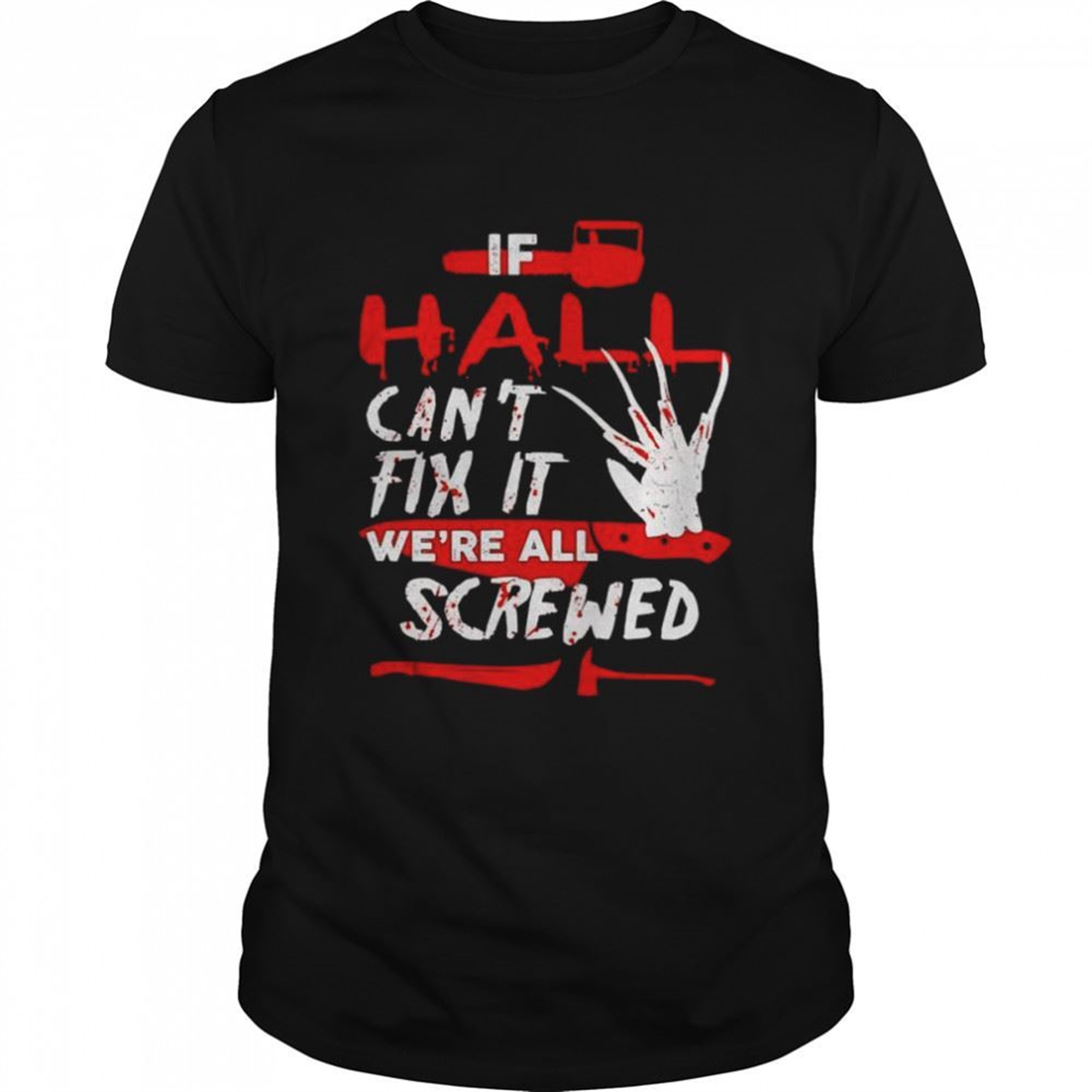 If Hall Cant Fix It Were All Screwed Halloween Shirt