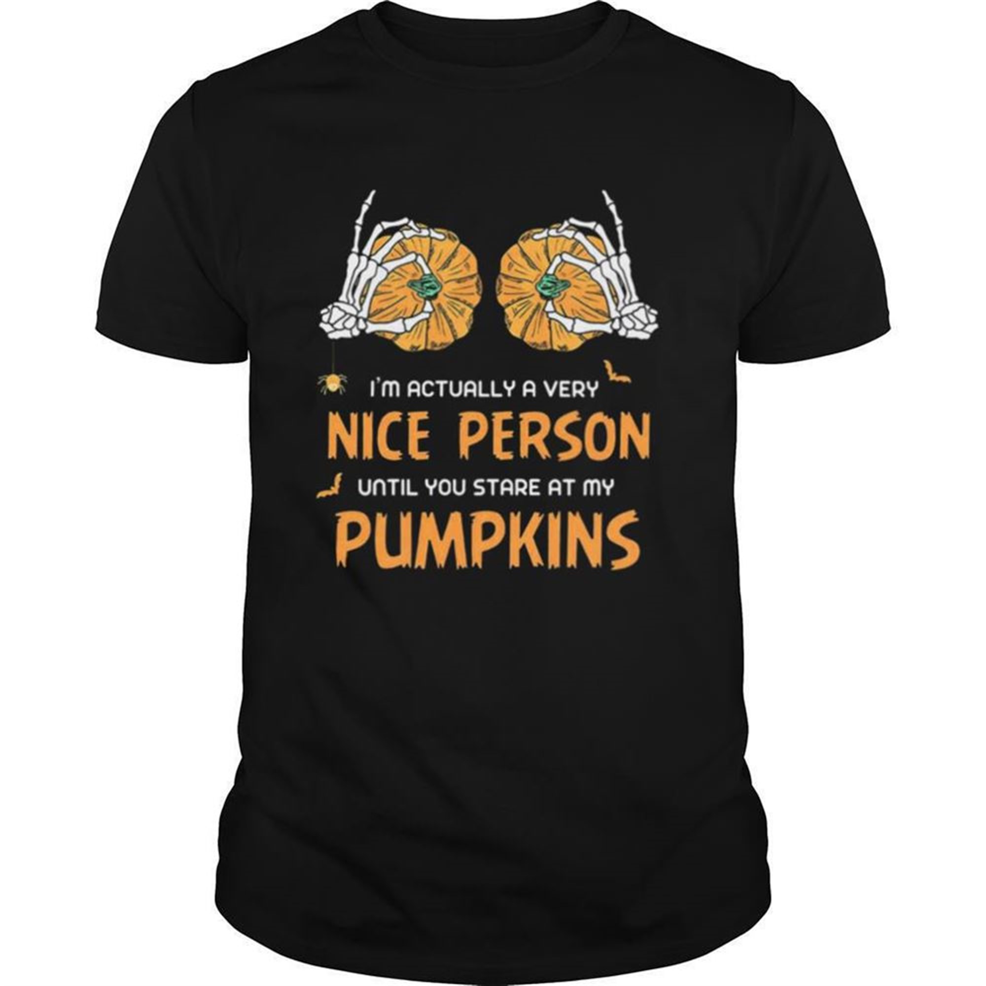 Im Actually A Very Nice People Until You Stare At My Pumpkins Halloween Shirt